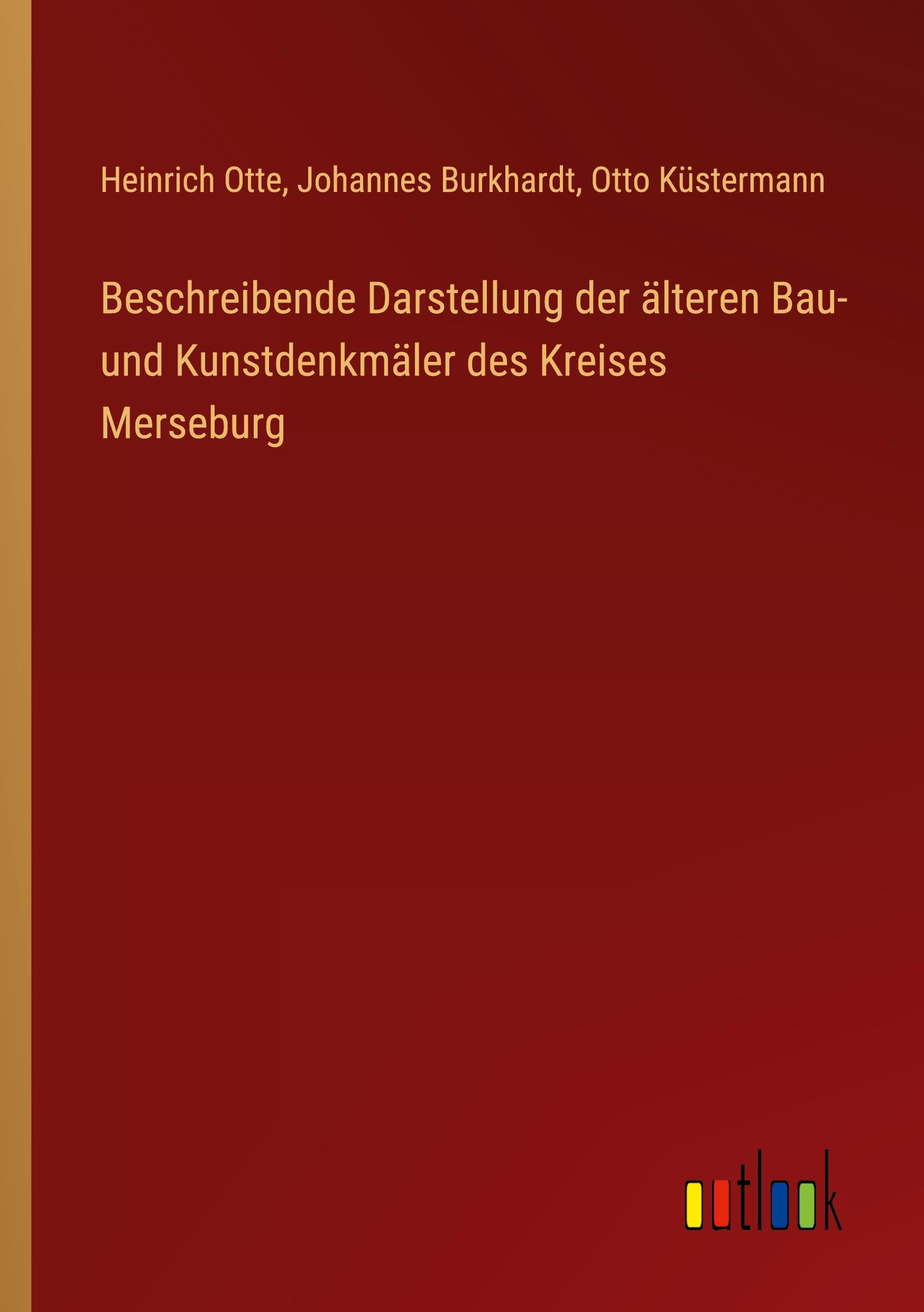 Beschreibende Darstellung der älteren Bau- und Kunstdenkmäler des Kreises Merseburg