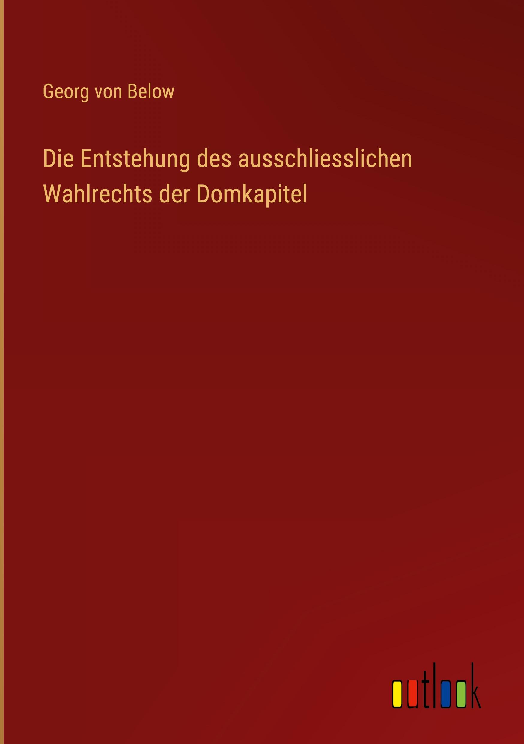 Die Entstehung des ausschliesslichen Wahlrechts der Domkapitel