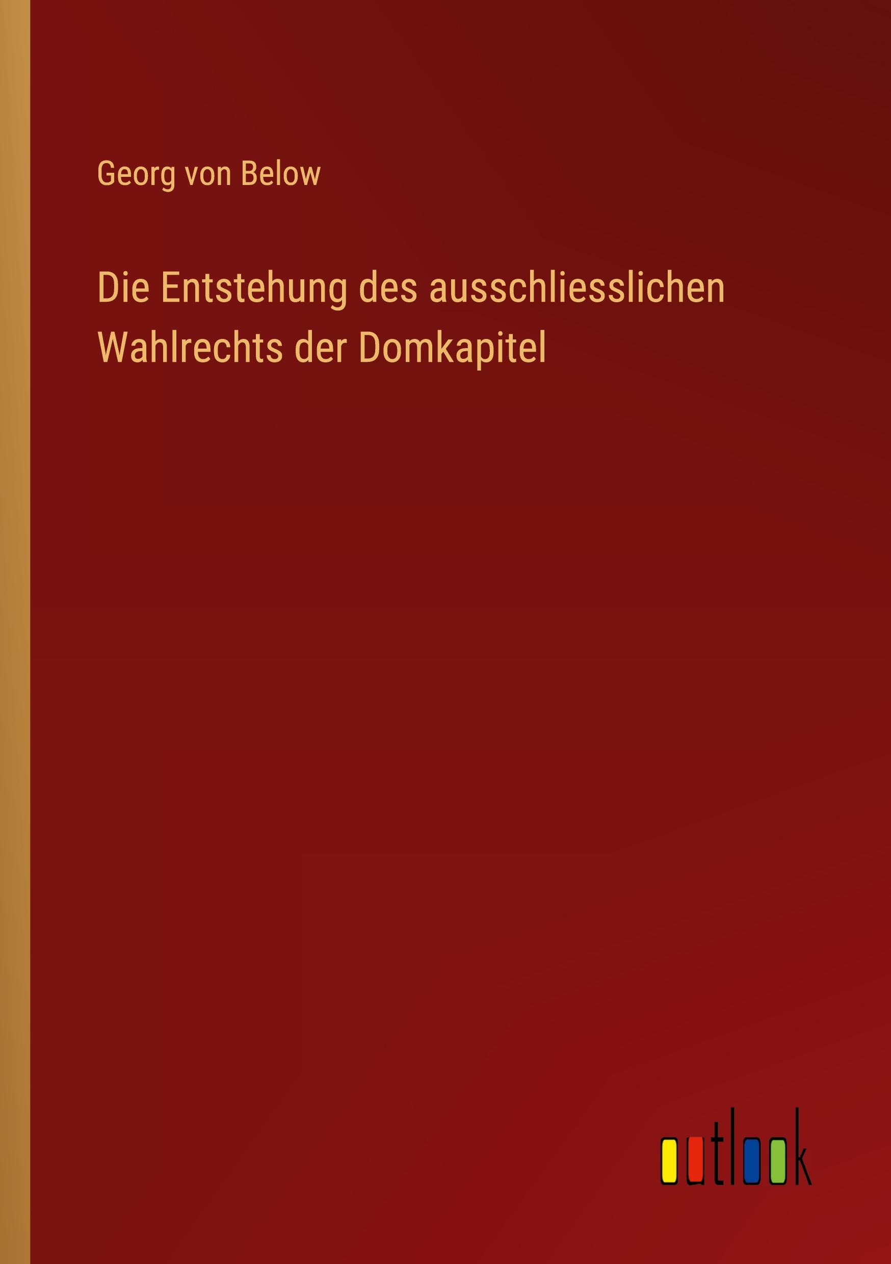 Die Entstehung des ausschliesslichen Wahlrechts der Domkapitel