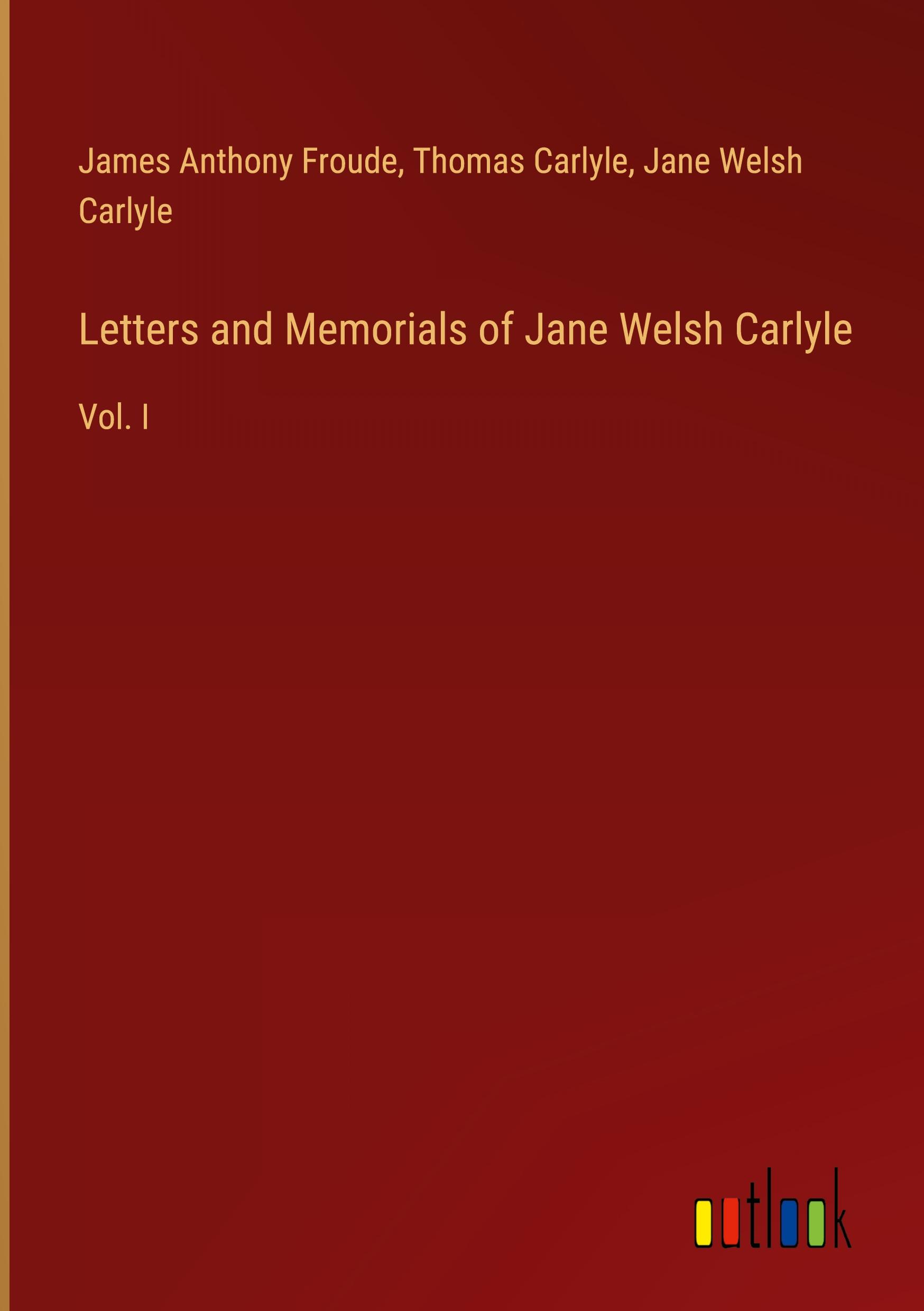 Letters and Memorials of Jane Welsh Carlyle