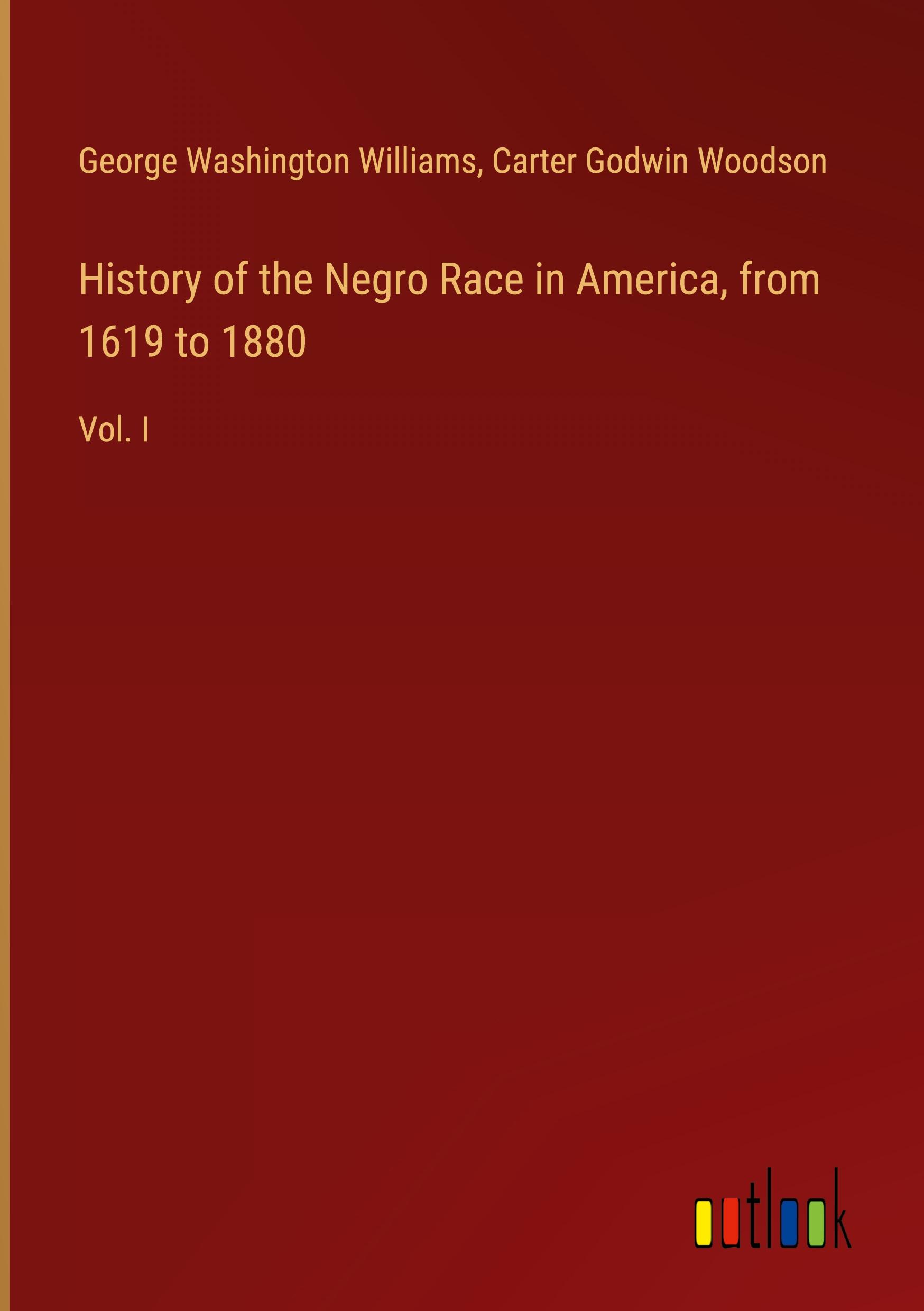 History of the Negro Race in America, from 1619 to 1880