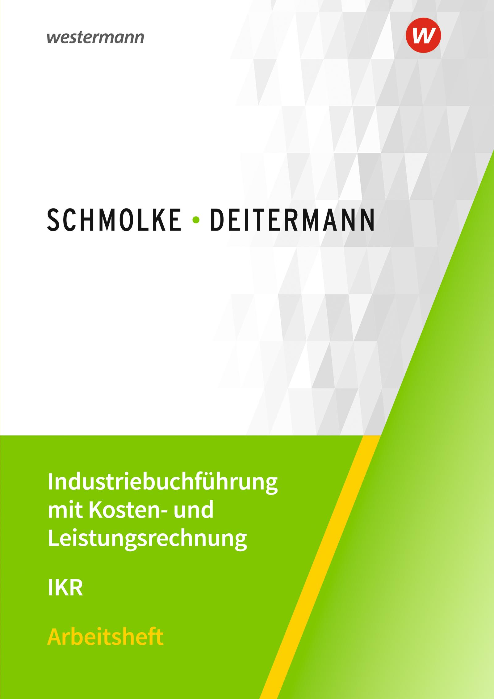 Industriebuchführung mit Kosten- und Leistungsrechnung - IKR. Arbeitsheft