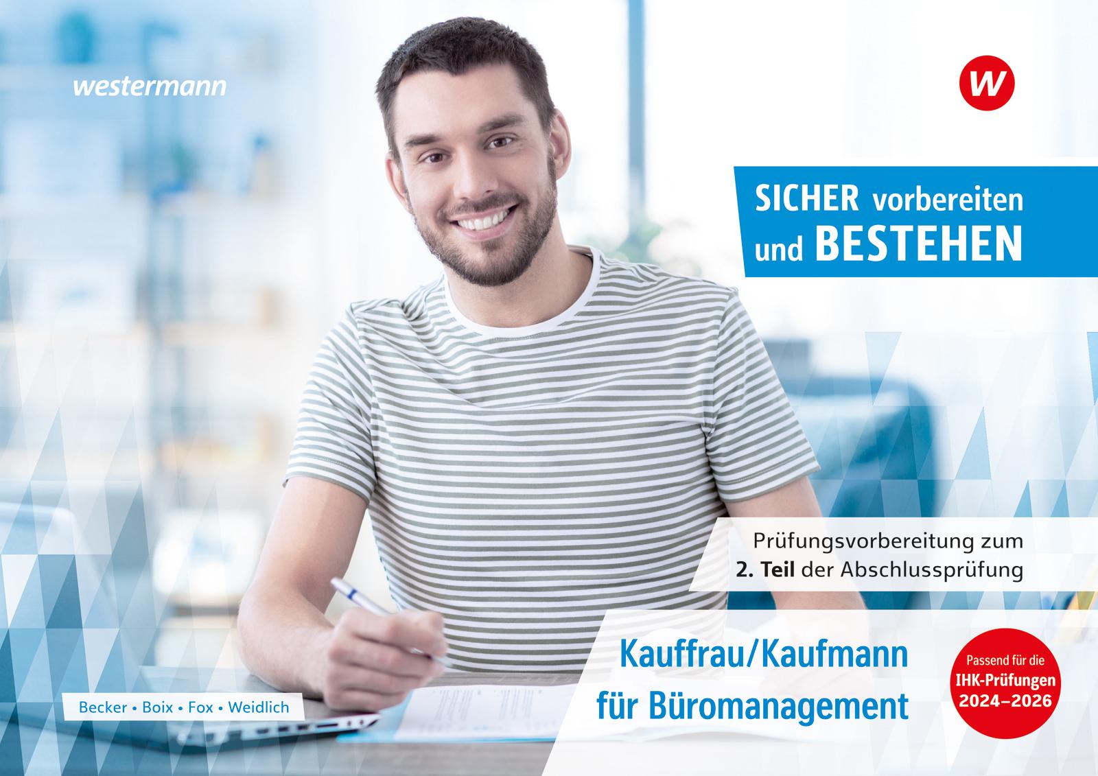 Prüfungsvorbereitung Sicher vorbereiten und bestehen. Kauffrau/Kaufmann für Büromanagement: Gestreckte Abschlussprüfung Teil 2