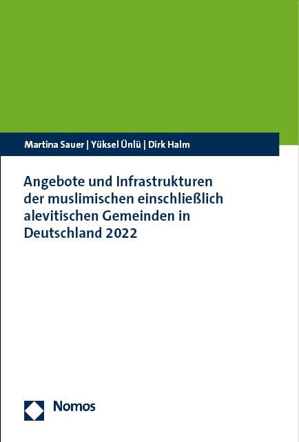 Angebote und Infrastrukturen der muslimischen einschließlich alevitischen Gemeinden in Deutschland 2022