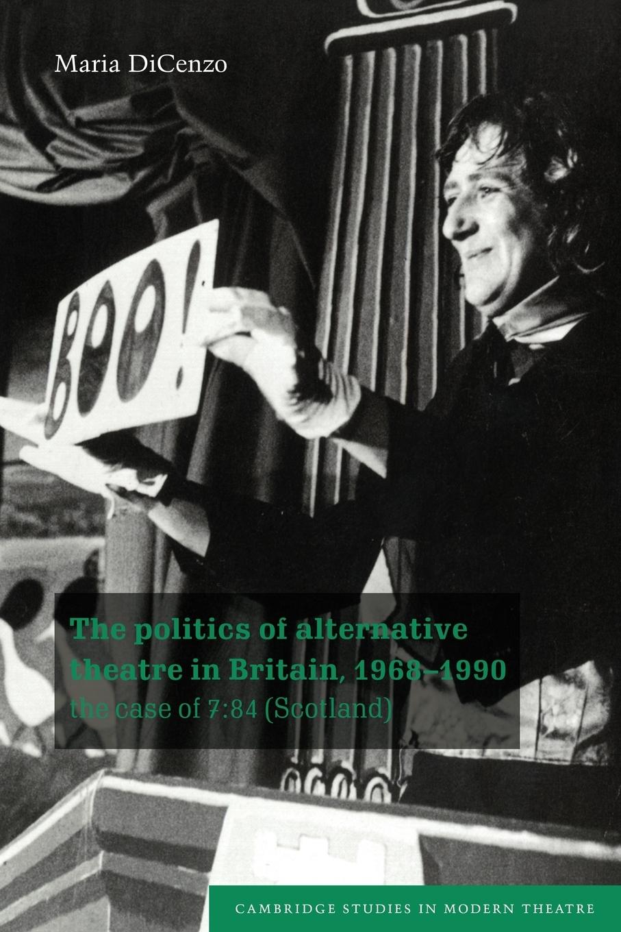 The Politics of Alternative Theatre in Britain, 1968 1990