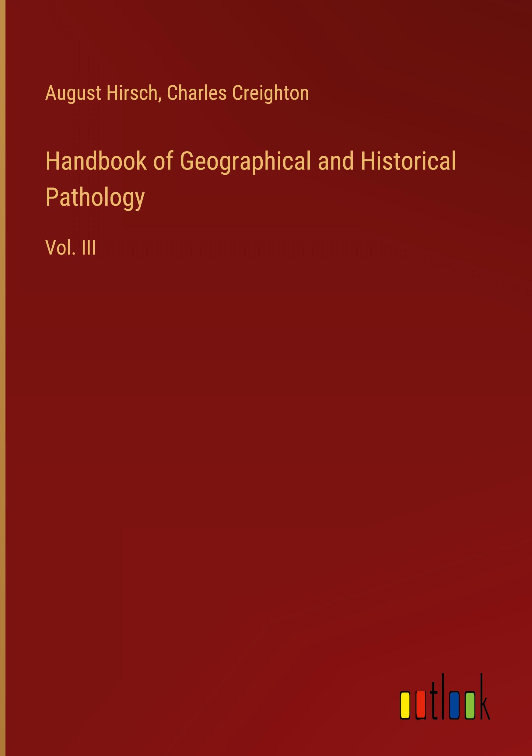 Handbook of Geographical and Historical Pathology