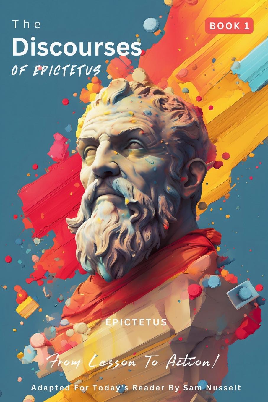 The Discourses of Epictetus (Book 1) - From Lesson To Action!