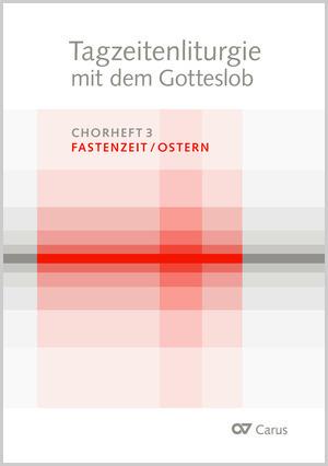 Tagzeitenliturgie mit dem Gotteslob. Chorheft 3: Fastenzeit / Ostern