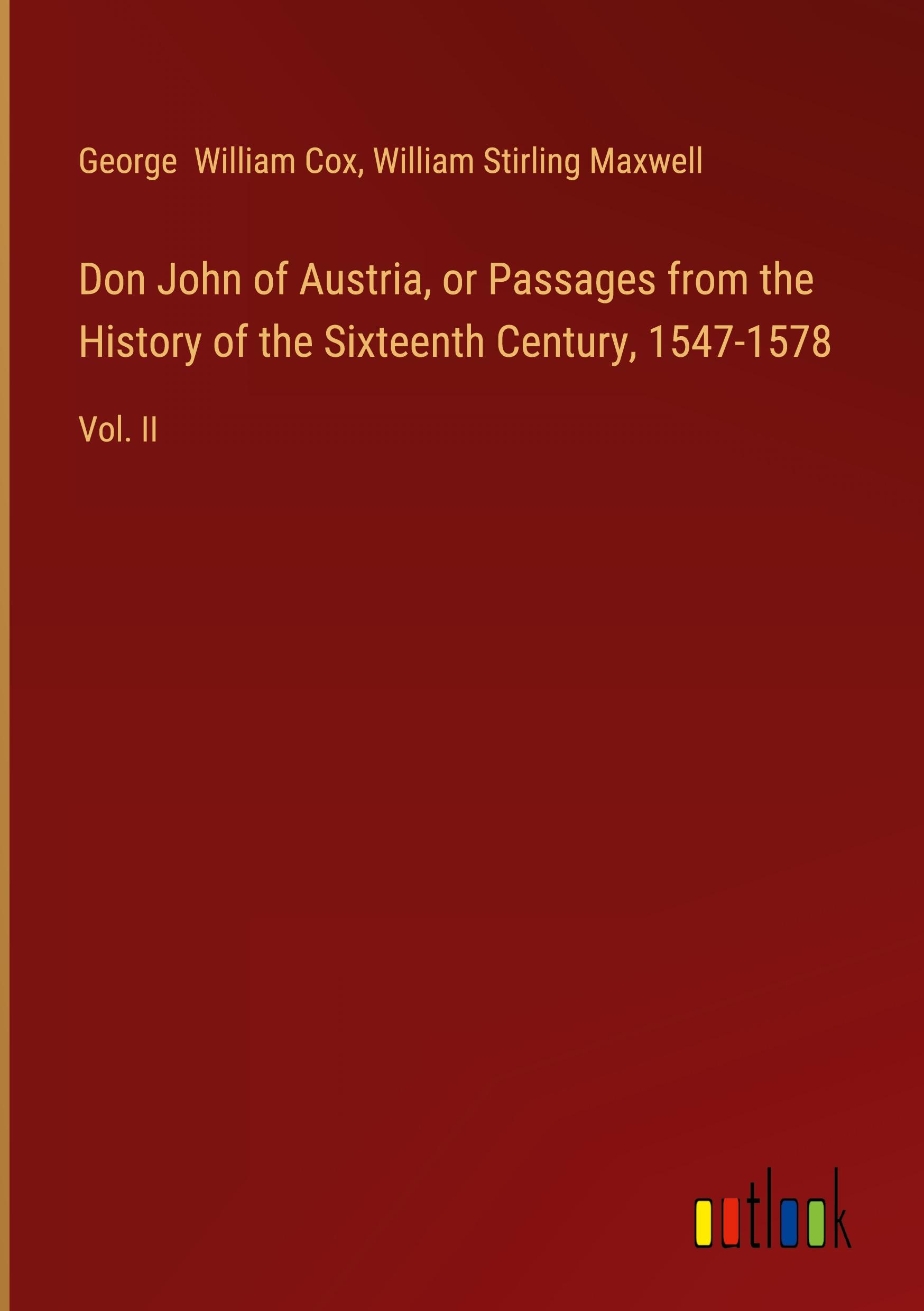 Don John of Austria, or Passages from the History of the Sixteenth Century, 1547-1578