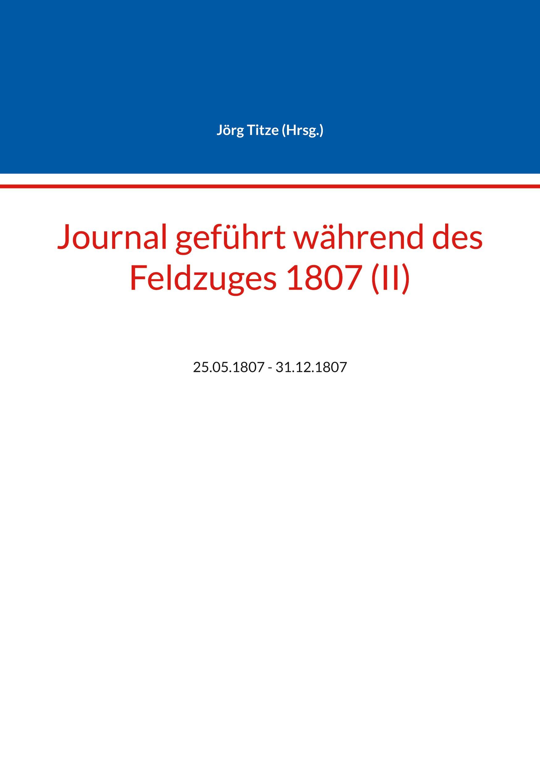 Journal geführt während des Feldzuges 1807 (II)