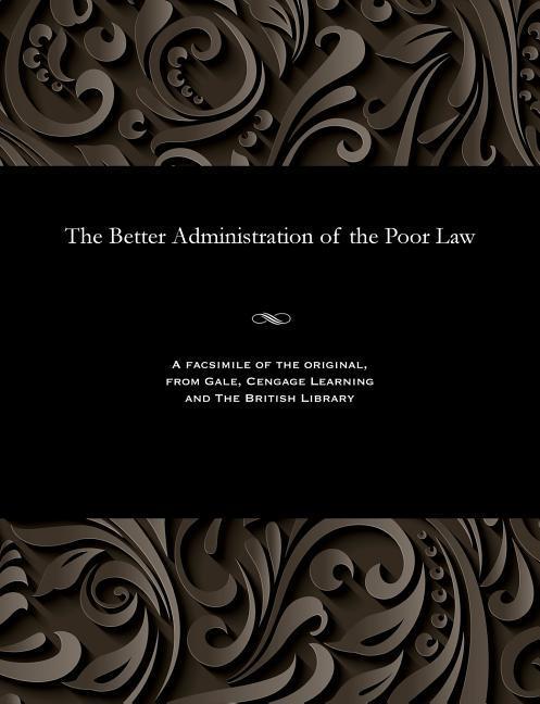 The Better Administration of the Poor Law