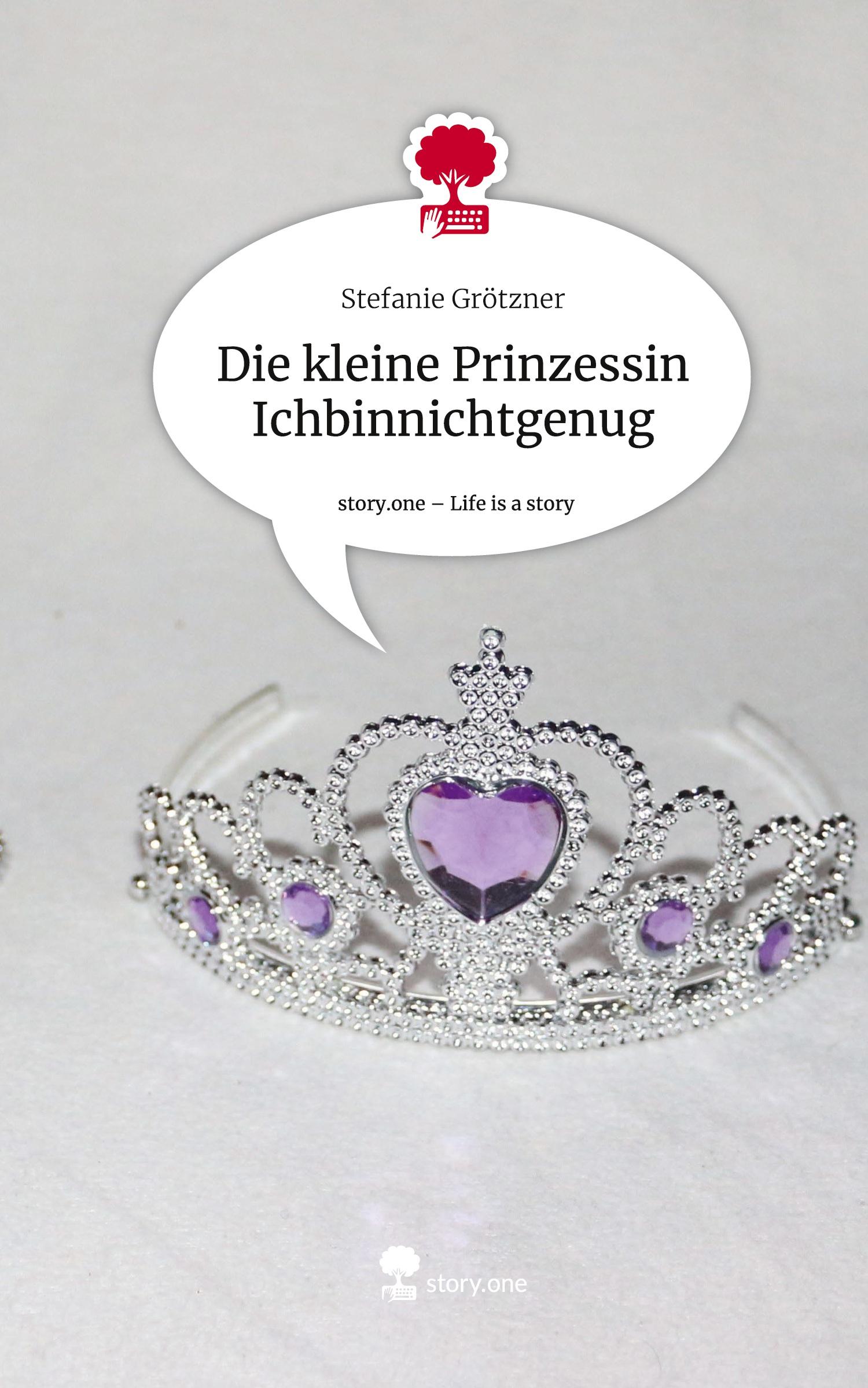 Die kleine Prinzessin Ichbinnichtgenug. Life is a Story - story.one