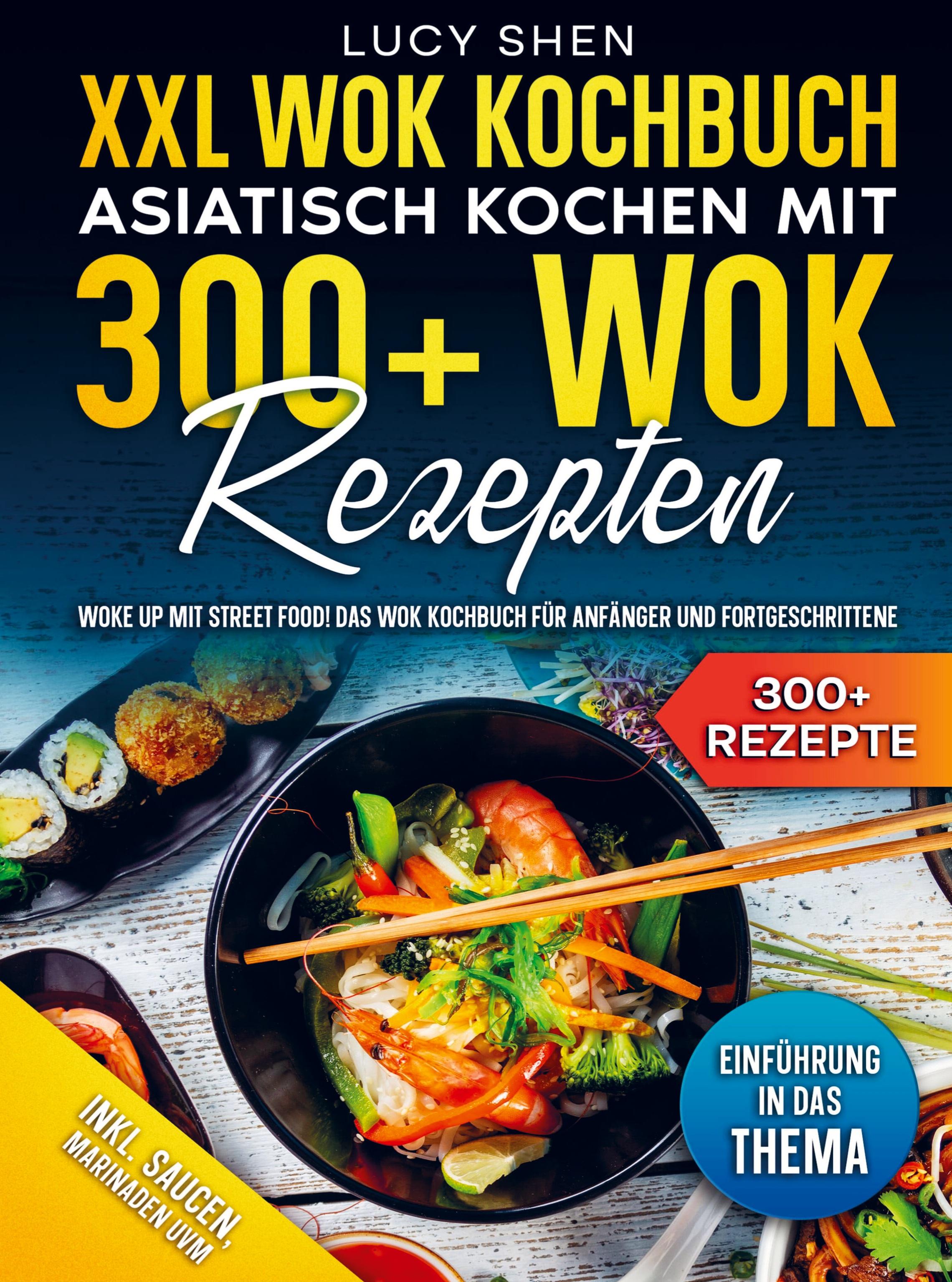 XXL Wok Kochbuch ¿ Asiatisch kochen mit 300+ Wok Rezepten