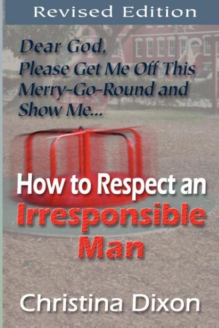 How to Respect an Irresponsible Man - REVISED EDITION