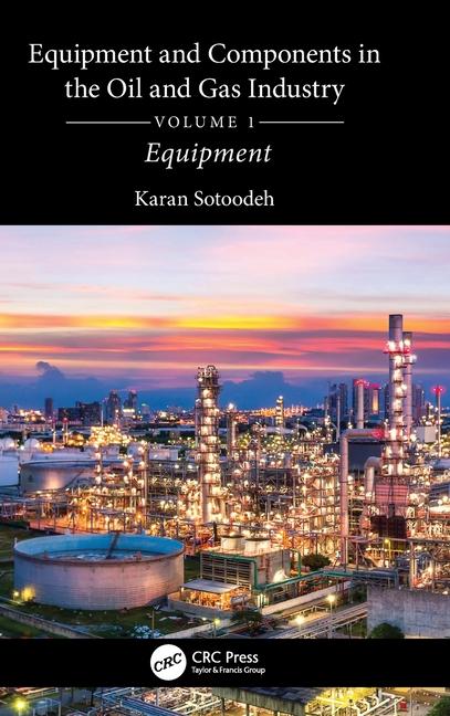 Equipment and Components in the Oil and Gas Industry Volume 1