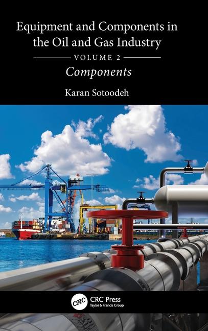 Equipment and Components in the Oil and Gas Industry Volume 2