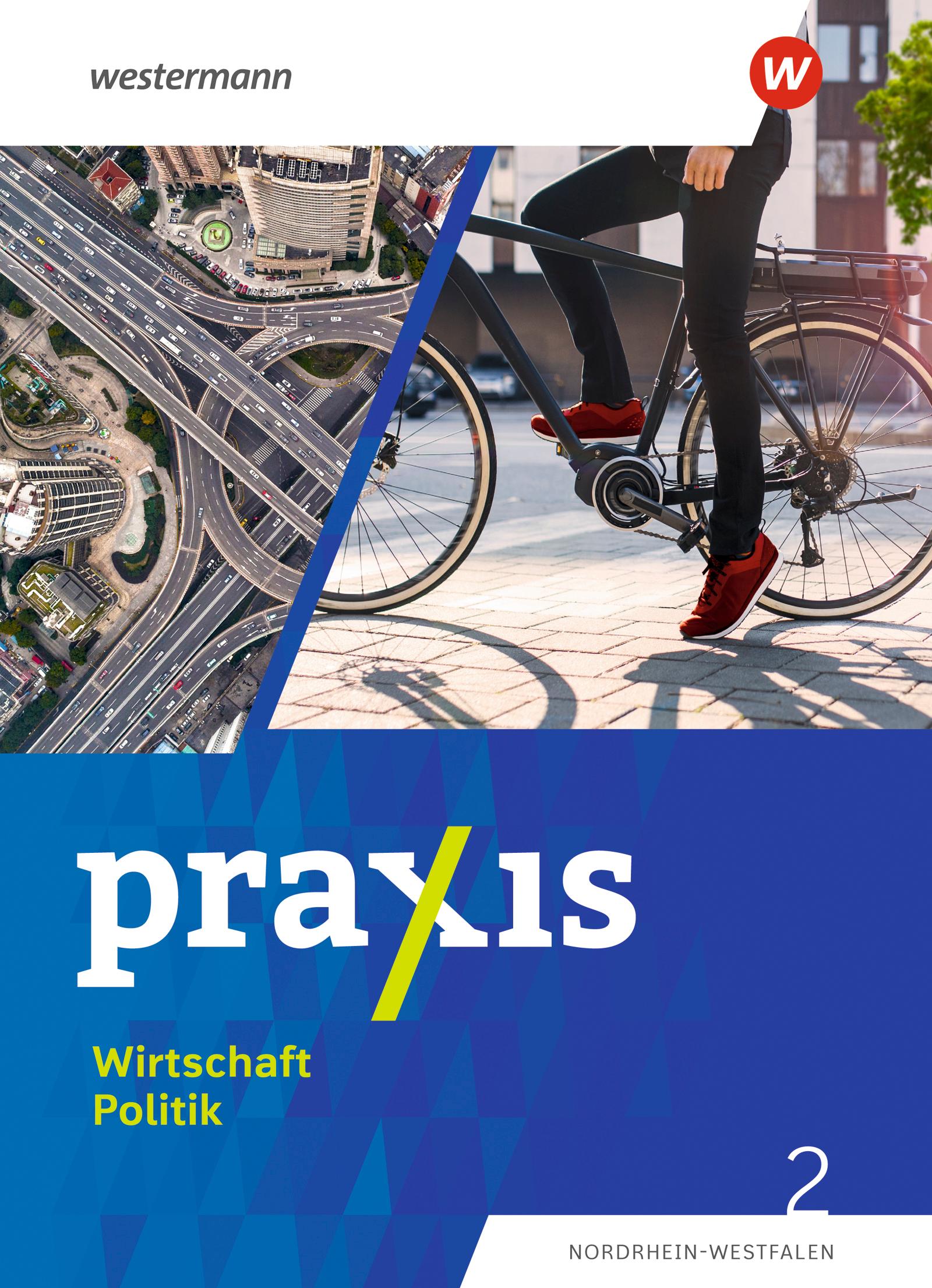 Praxis Wirtschaft Politik 2. Schulbuch. Für Nordrhein-Westfalen