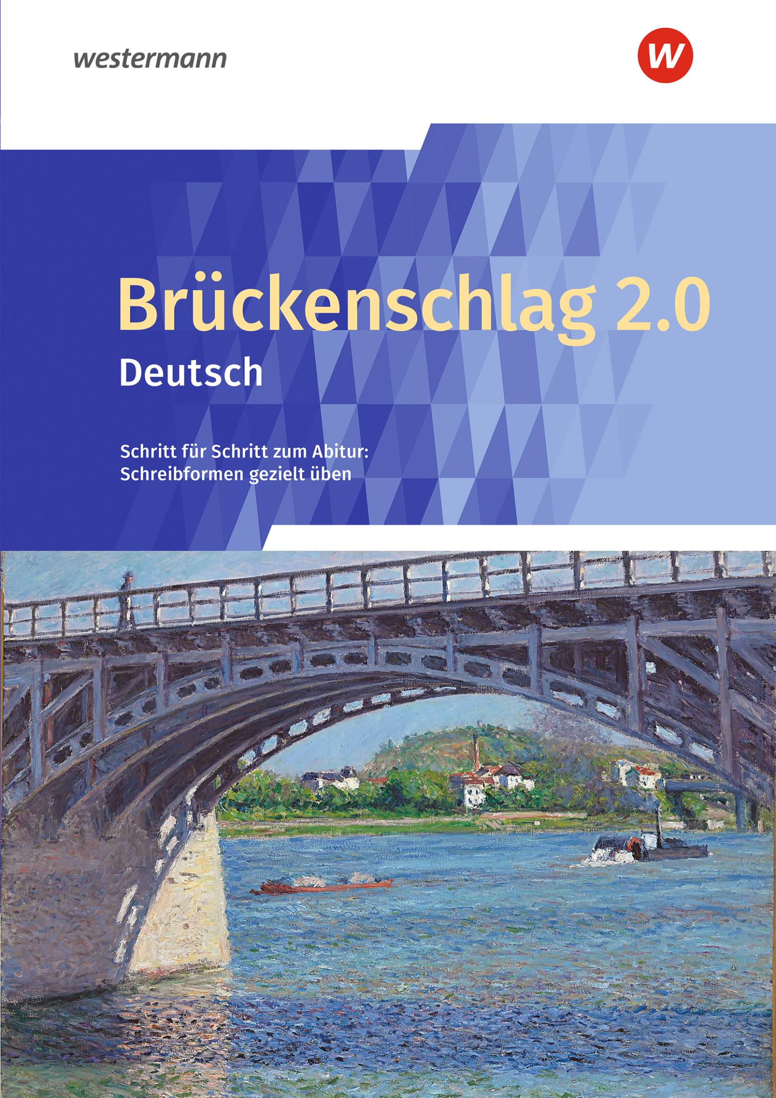 Brückenschlag 2.0 Deutsch - Schritt für Schritt zum Abitur: Schreibformen gezielt üben