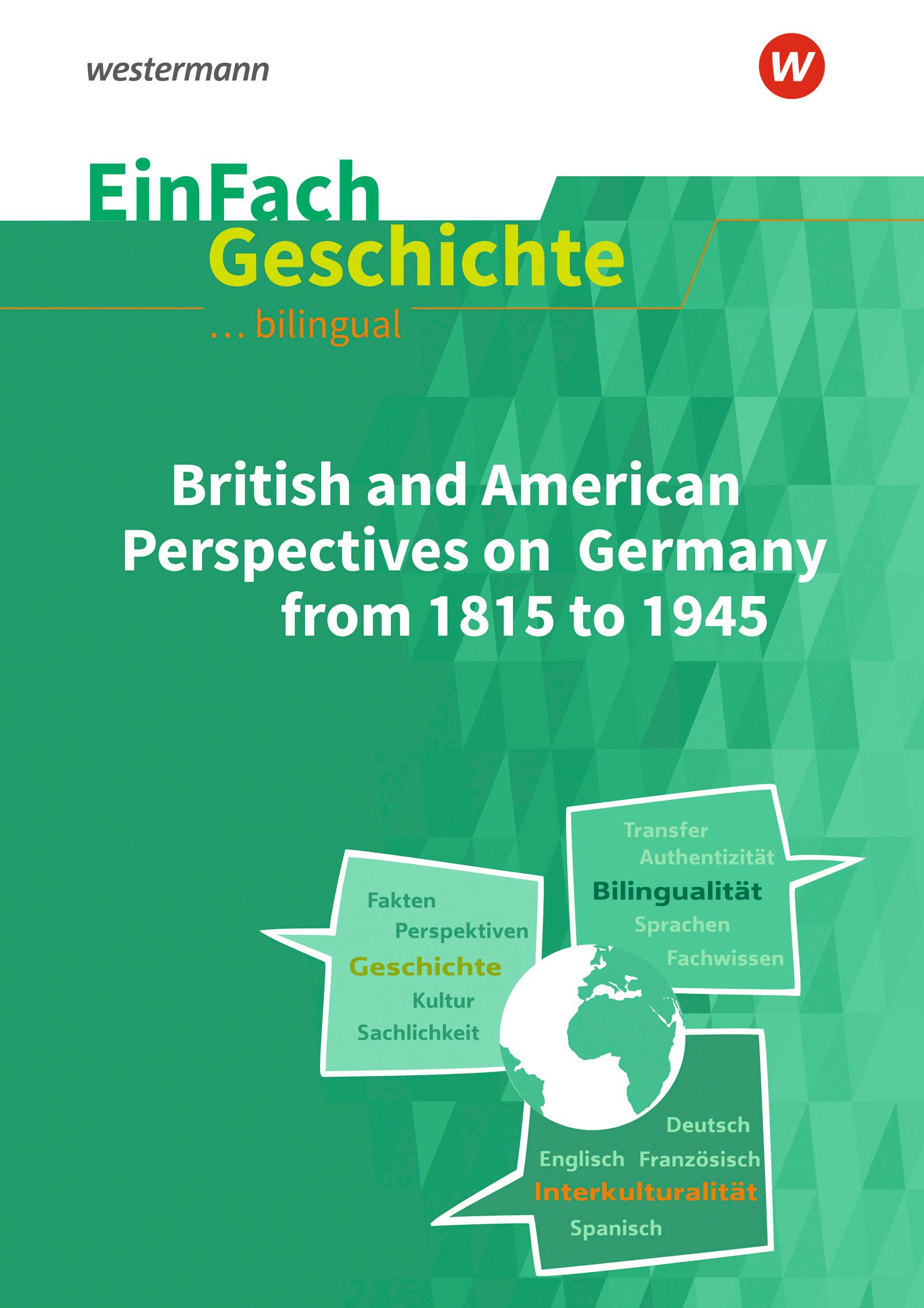 British and American Perspectives on Germany from 1815 to 1945. EinFach Geschichte ... unterrichten BILINGUAL