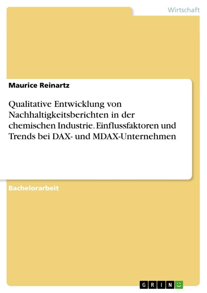 Qualitative Entwicklung von Nachhaltigkeitsberichten in der chemischen Industrie. Einflussfaktoren und Trends bei DAX- und MDAX-Unternehmen