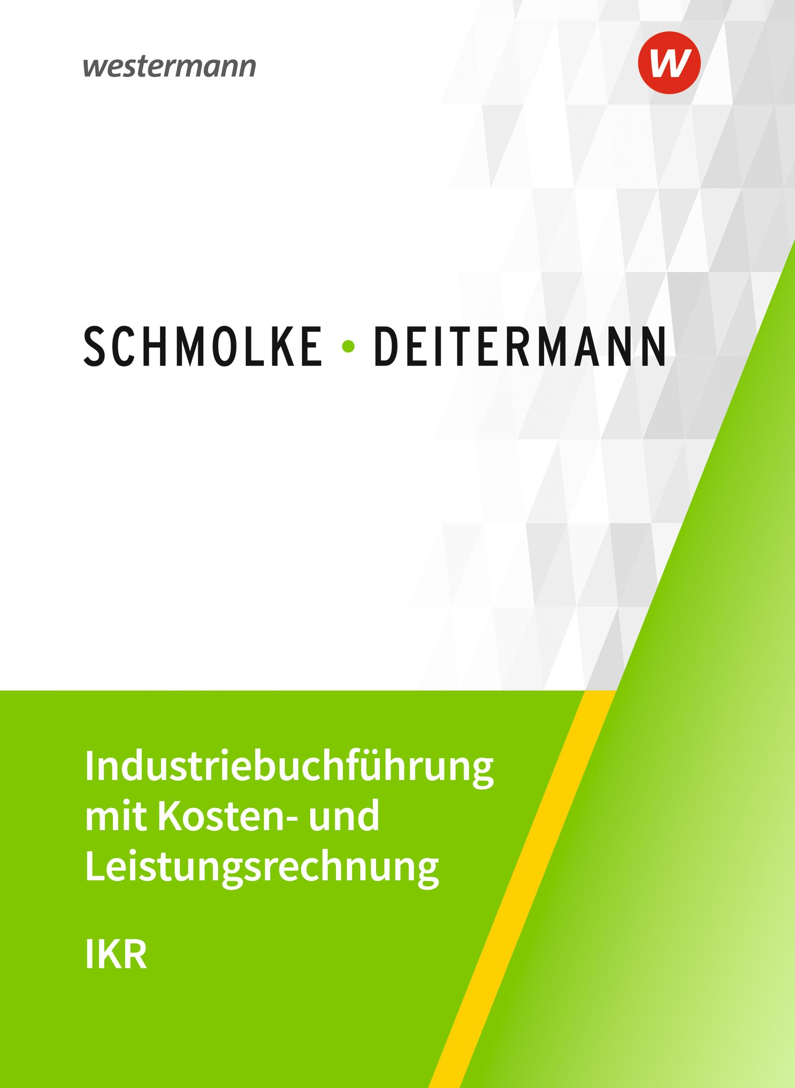 Industriebuchführung mit Kosten- und Leistungsrechnung - IKR. Schulbuch