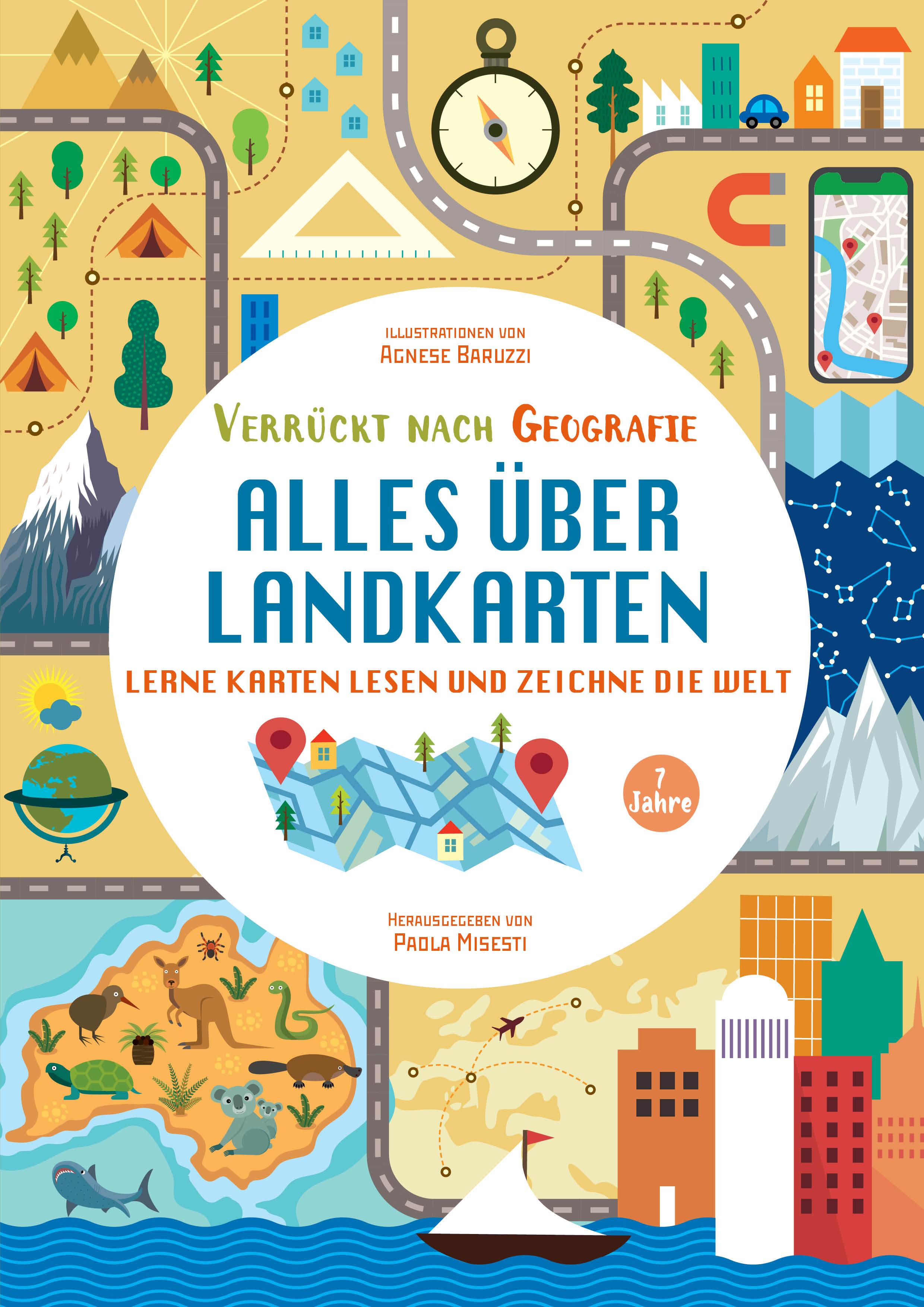 Alles über Landkarten. Lerne Karten lesen und zeichne die Welt (Verrückt nach Geographie)