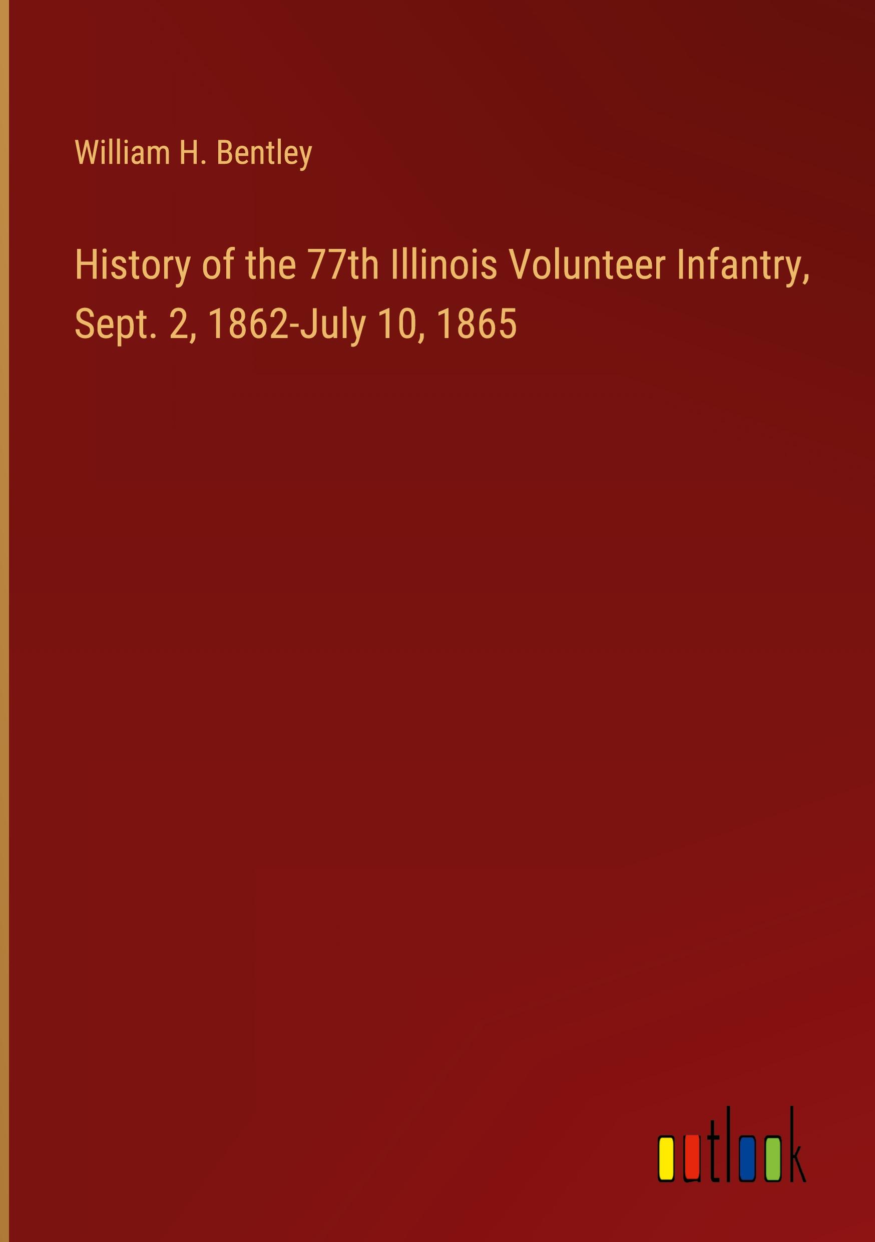 History of the 77th Illinois Volunteer Infantry, Sept. 2, 1862-July 10, 1865