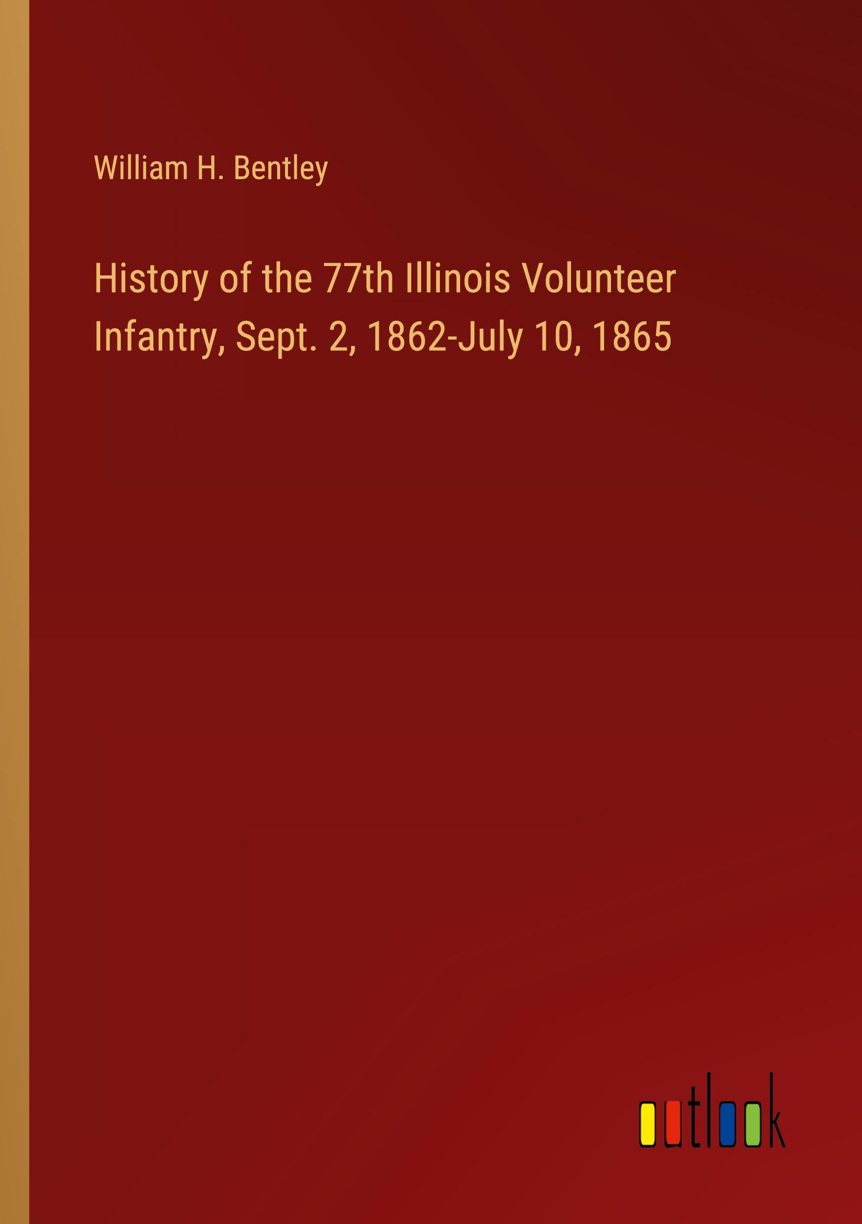 History of the 77th Illinois Volunteer Infantry, Sept. 2, 1862-July 10, 1865