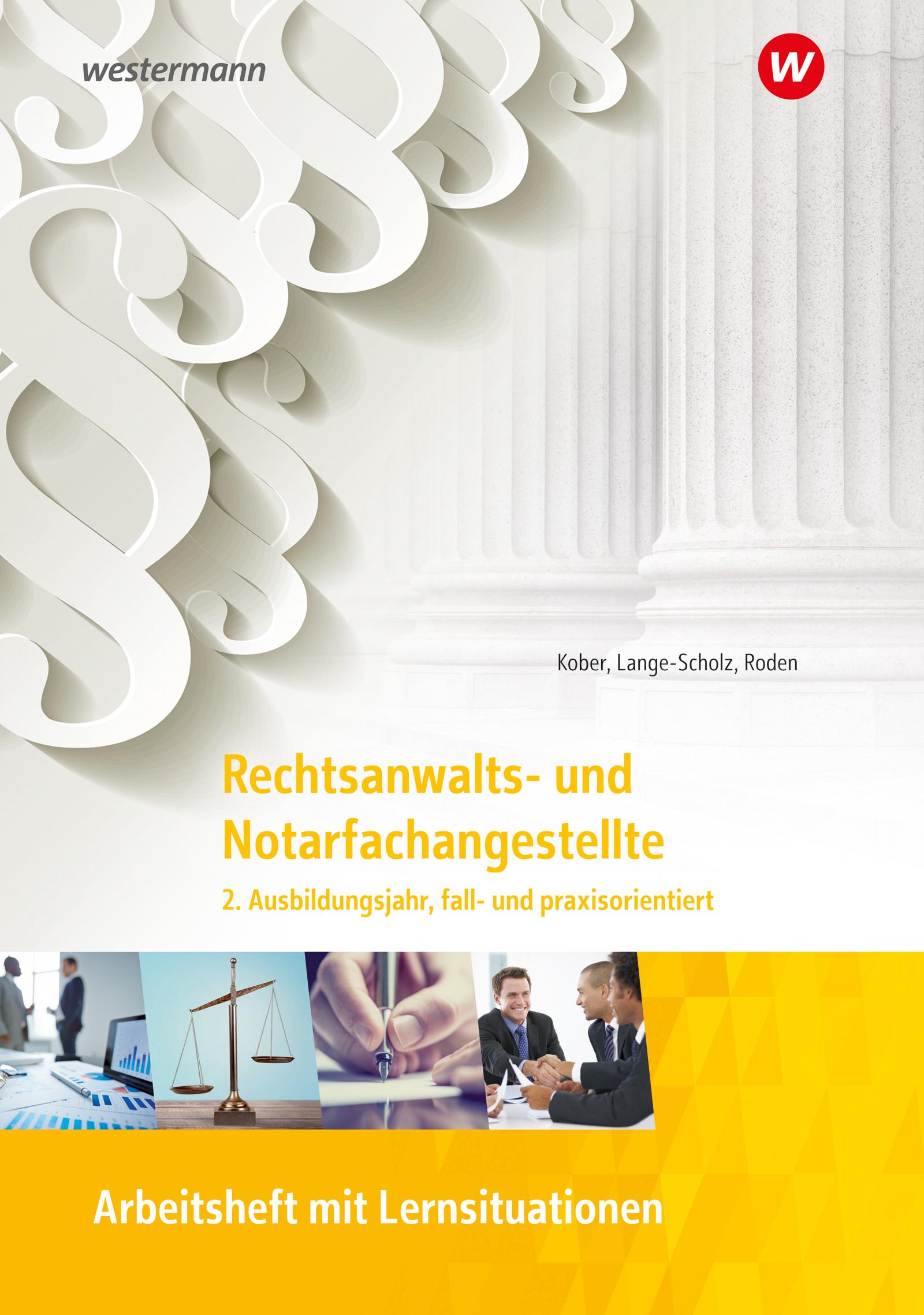 Rechtsanwalts- und Notarfachangestellte. 2. Ausbildungsjahr, fall- und praxisorientiert Arbeitsheft