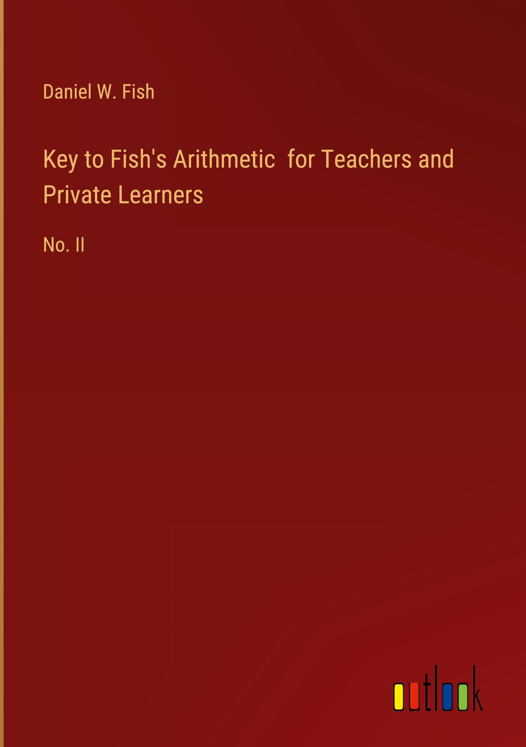 Key to Fish's Arithmetic  for Teachers and Private Learners