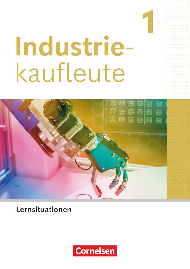 Industriekaufleute 1. Ausbildungsjahr. Arbeitsbuch mit Lernsituationen