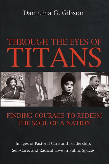 Through the Eyes of Titans: Finding Courage to Redeem the Soul of a Nation