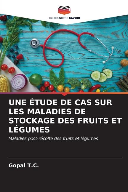 UNE ÉTUDE DE CAS SUR LES MALADIES DE STOCKAGE DES FRUITS ET LÉGUMES