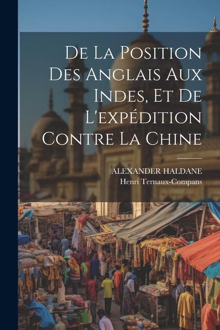 De La Position Des Anglais Aux Indes, Et De L'expédition Contre La Chine