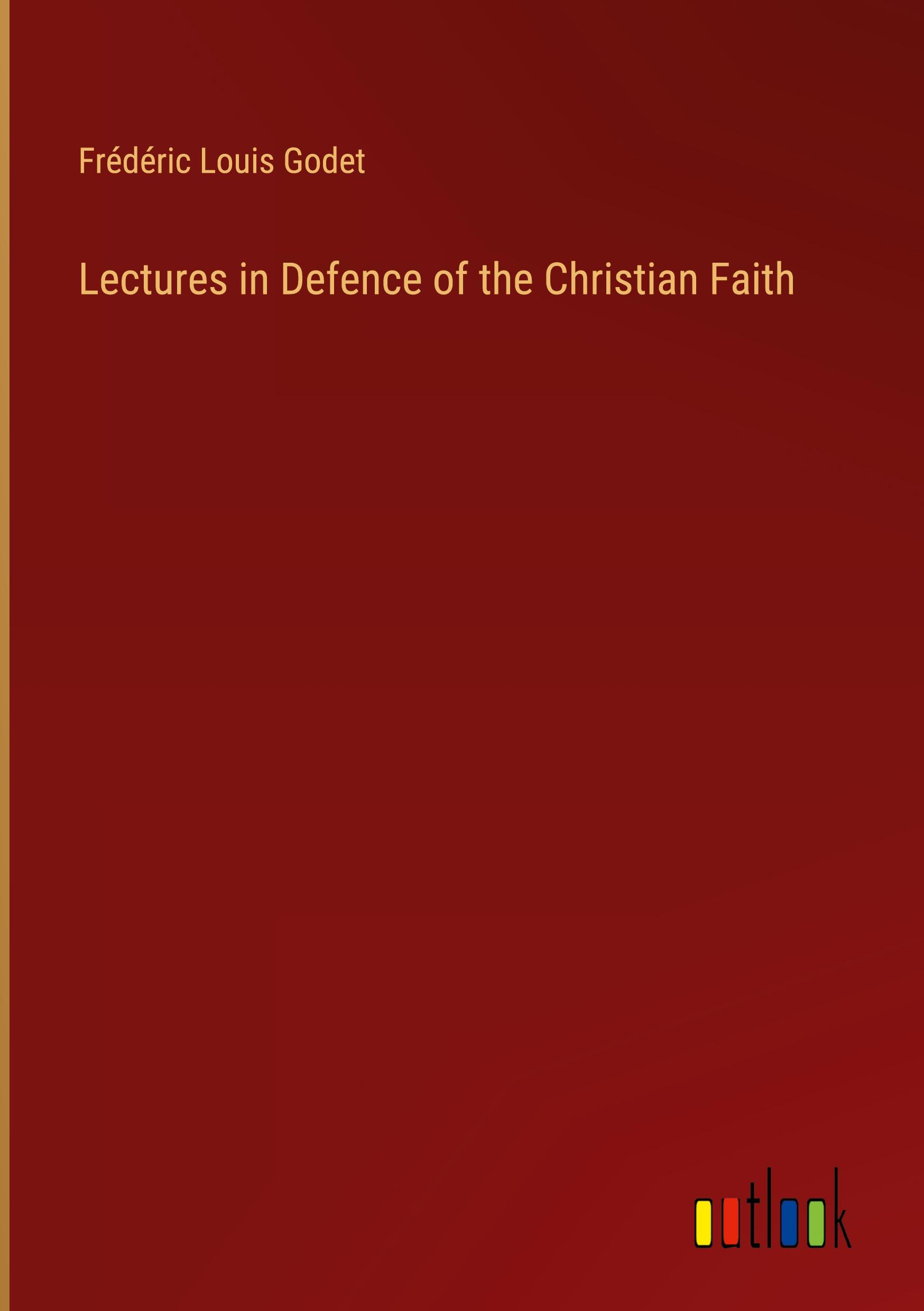 Lectures in Defence of the Christian Faith