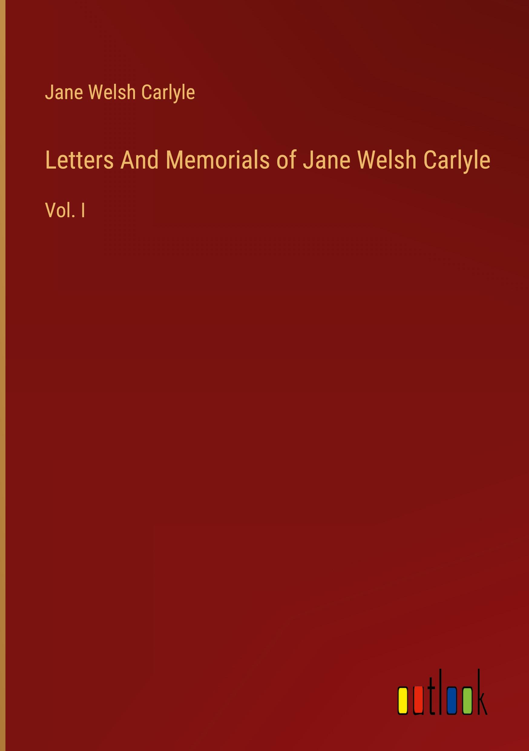 Letters And Memorials of Jane Welsh Carlyle