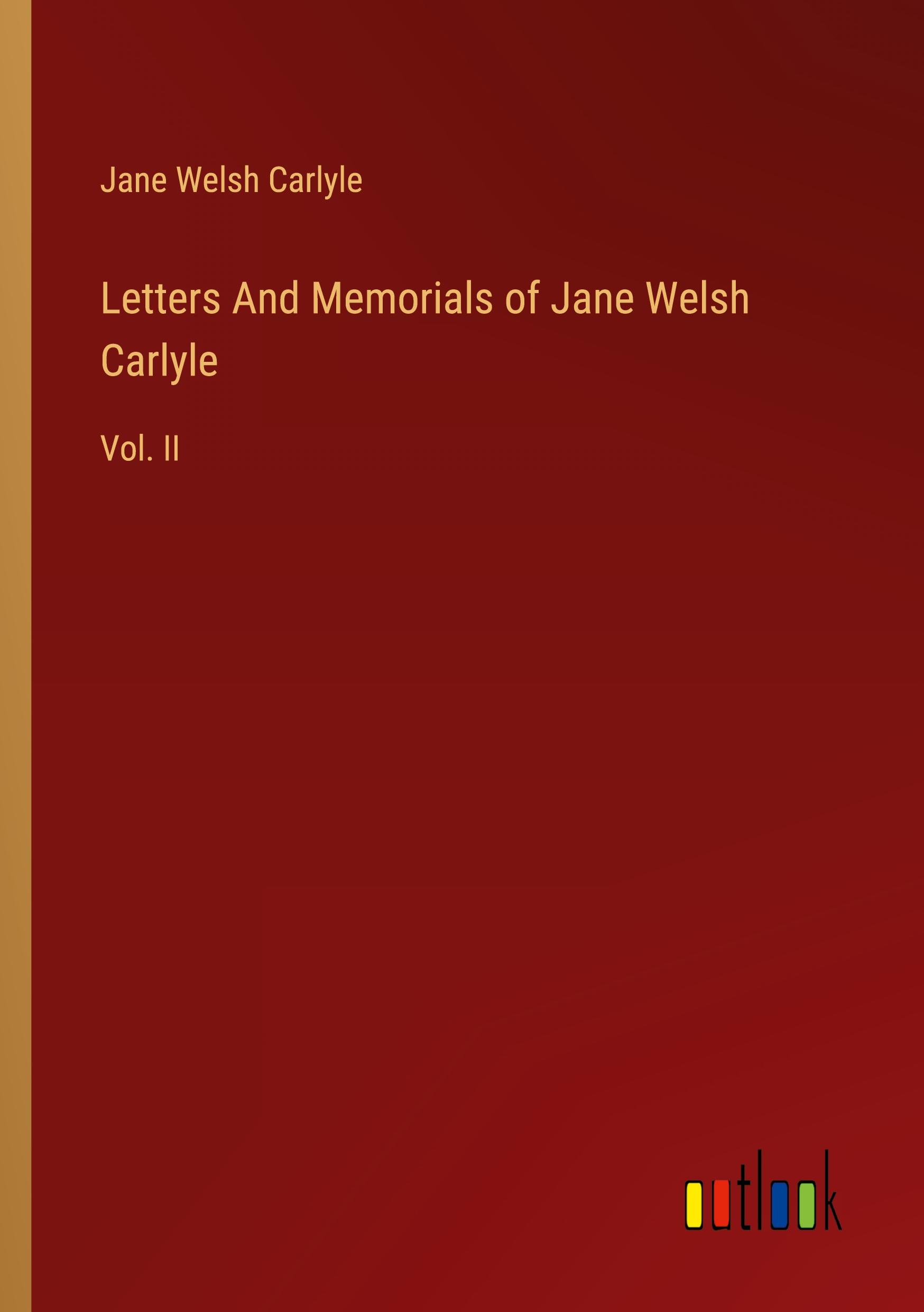 Letters And Memorials of Jane Welsh Carlyle