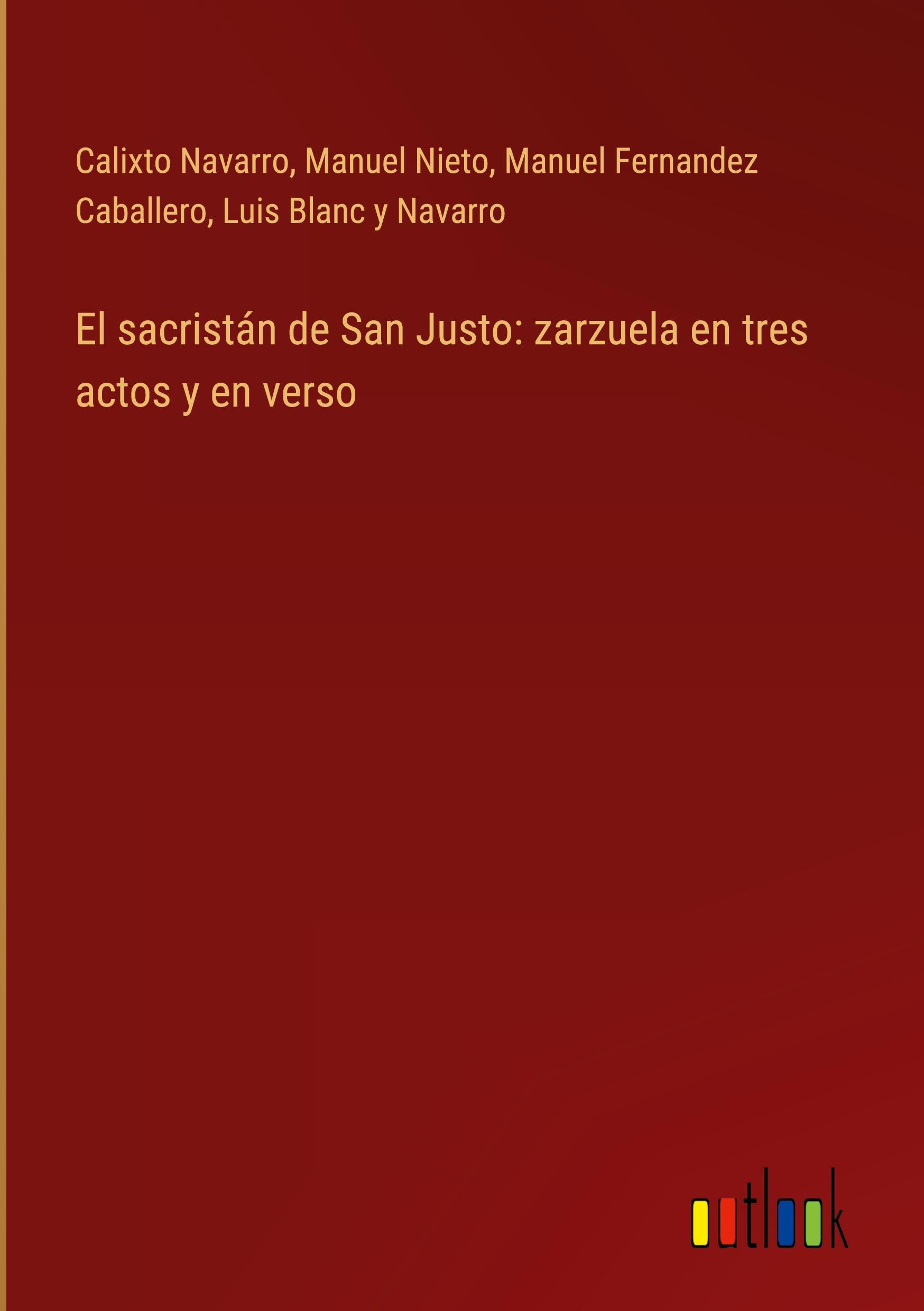 El sacristán de San Justo: zarzuela en tres actos y en verso