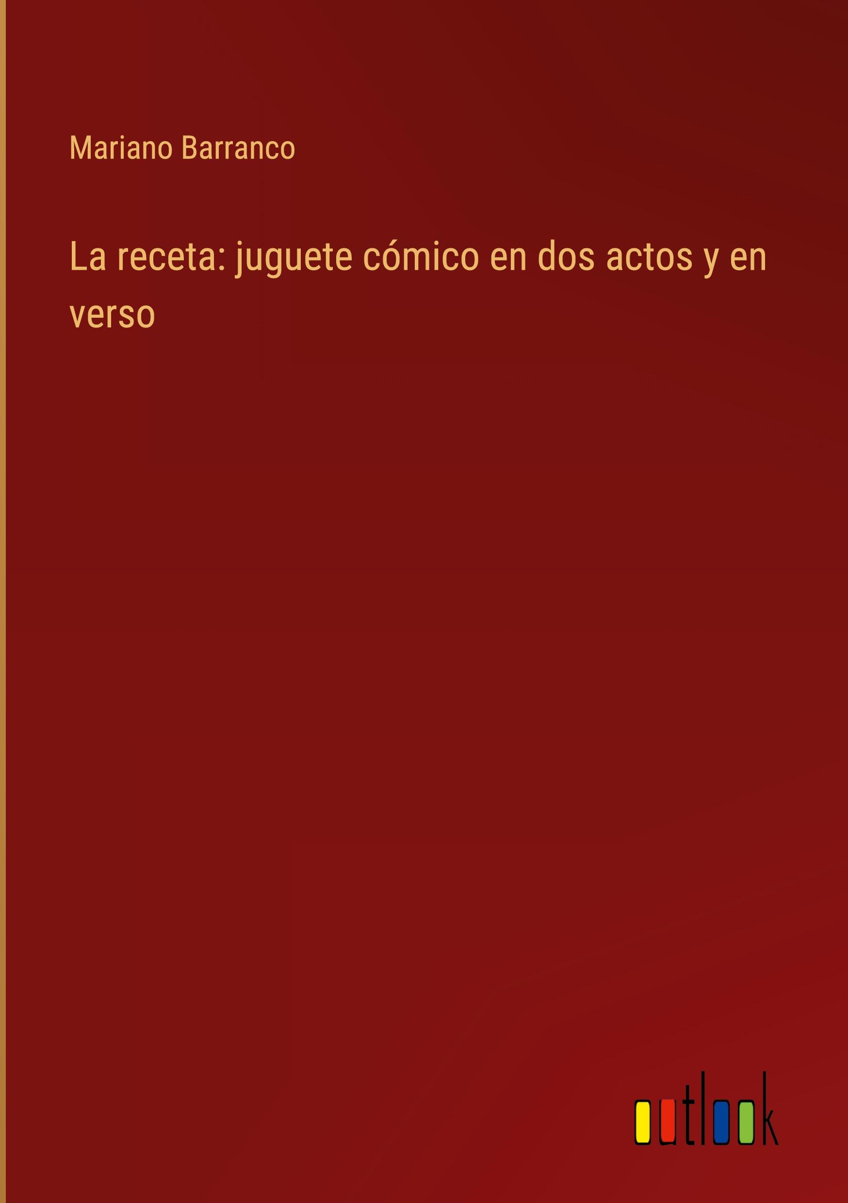 La receta: juguete cómico en dos actos y en verso