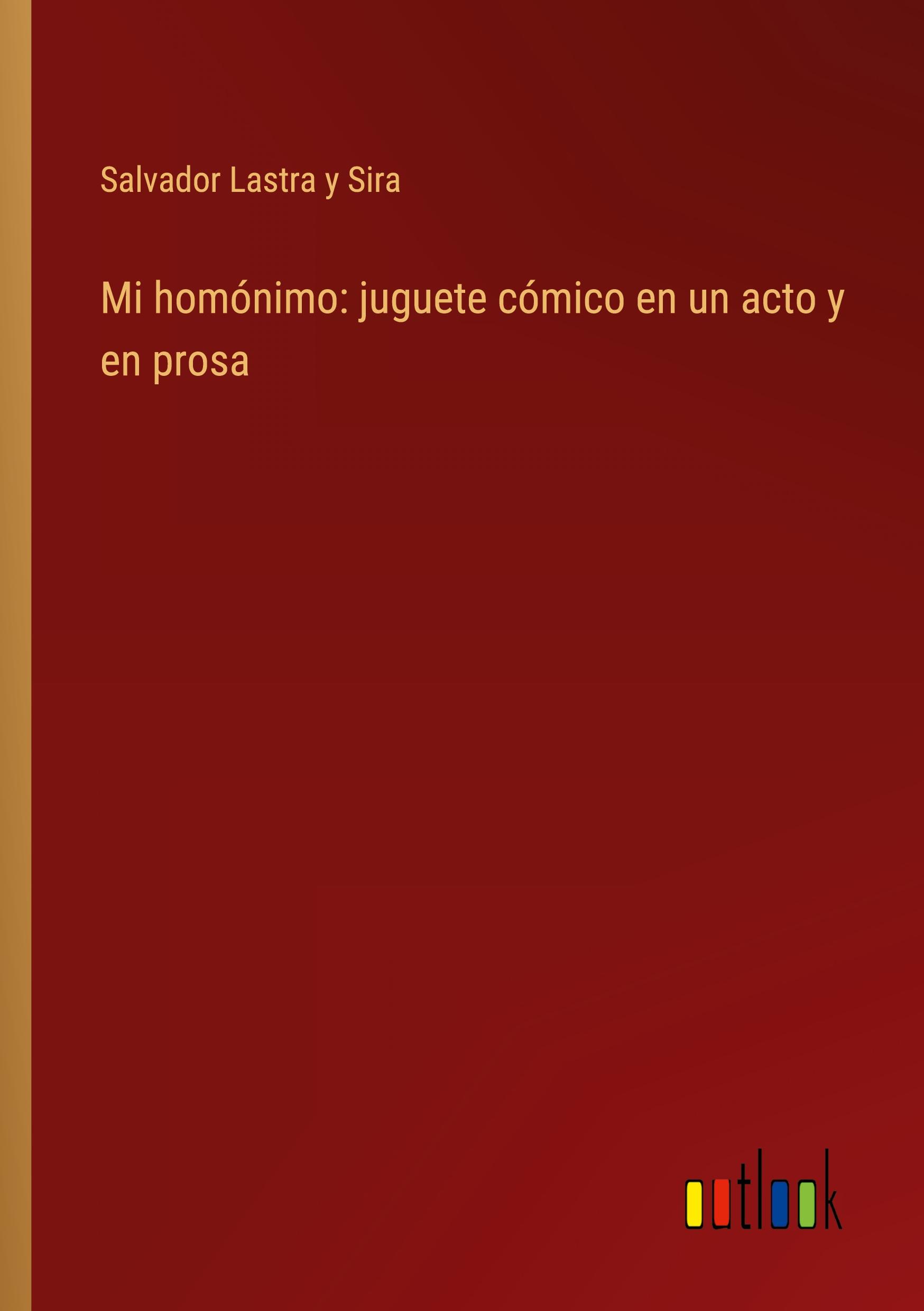 Mi homónimo: juguete cómico en un acto y en prosa