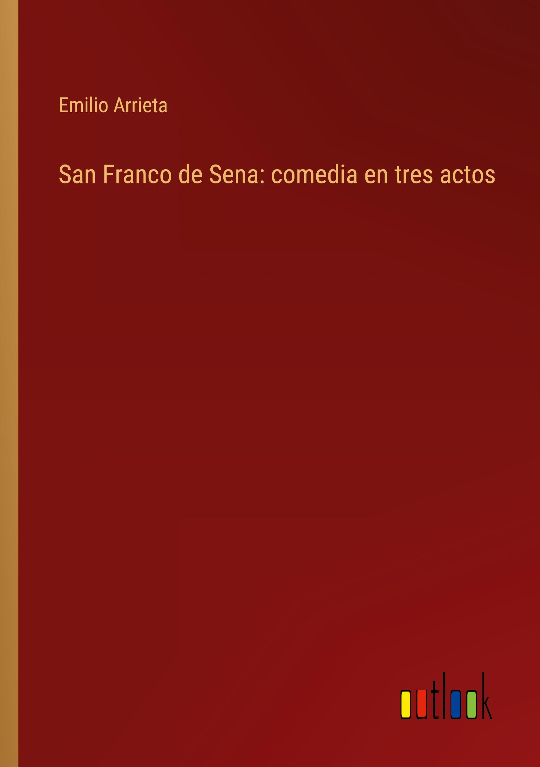 San Franco de Sena: comedia en tres actos