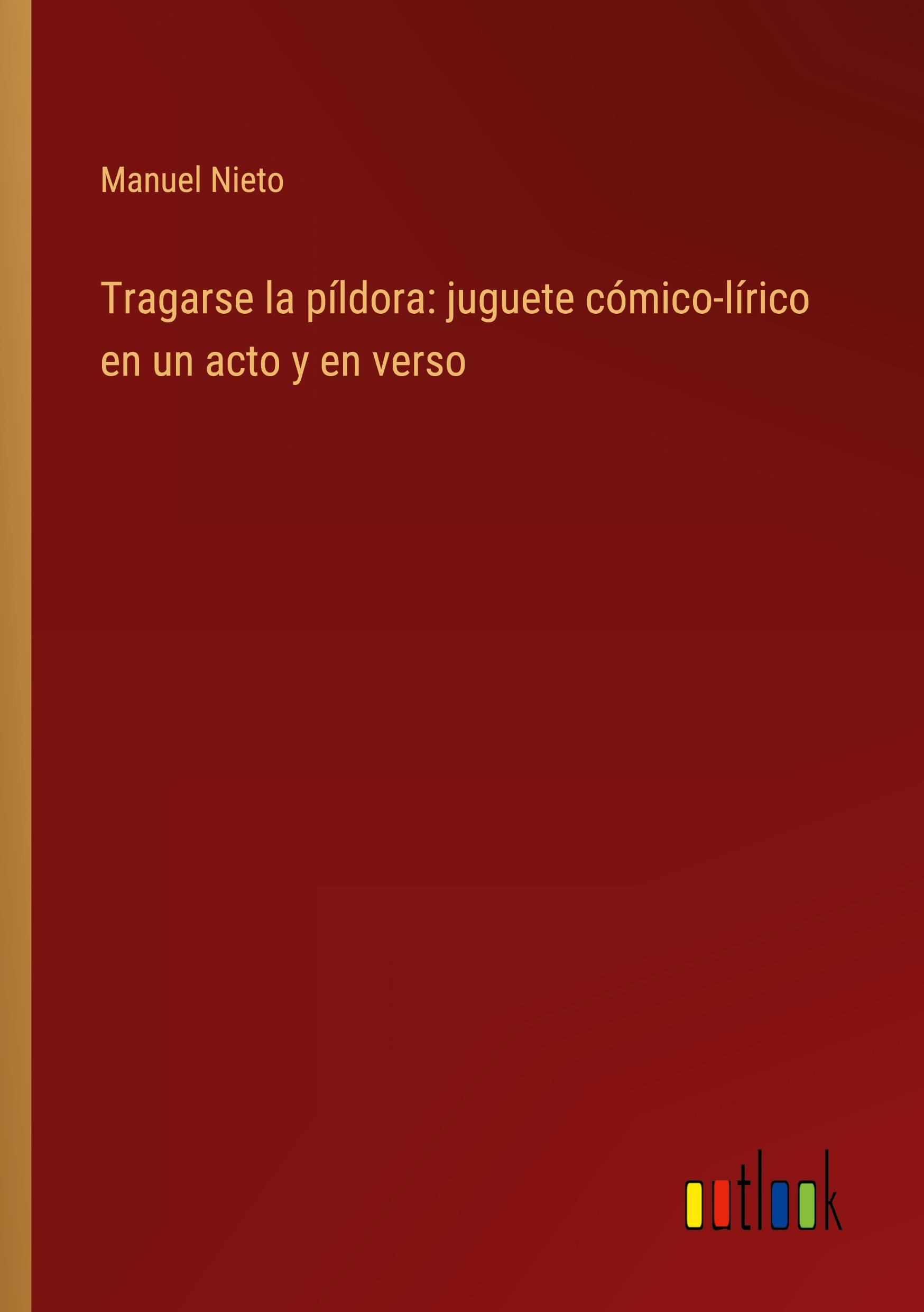 Tragarse la píldora: juguete cómico-lírico en un acto y en verso