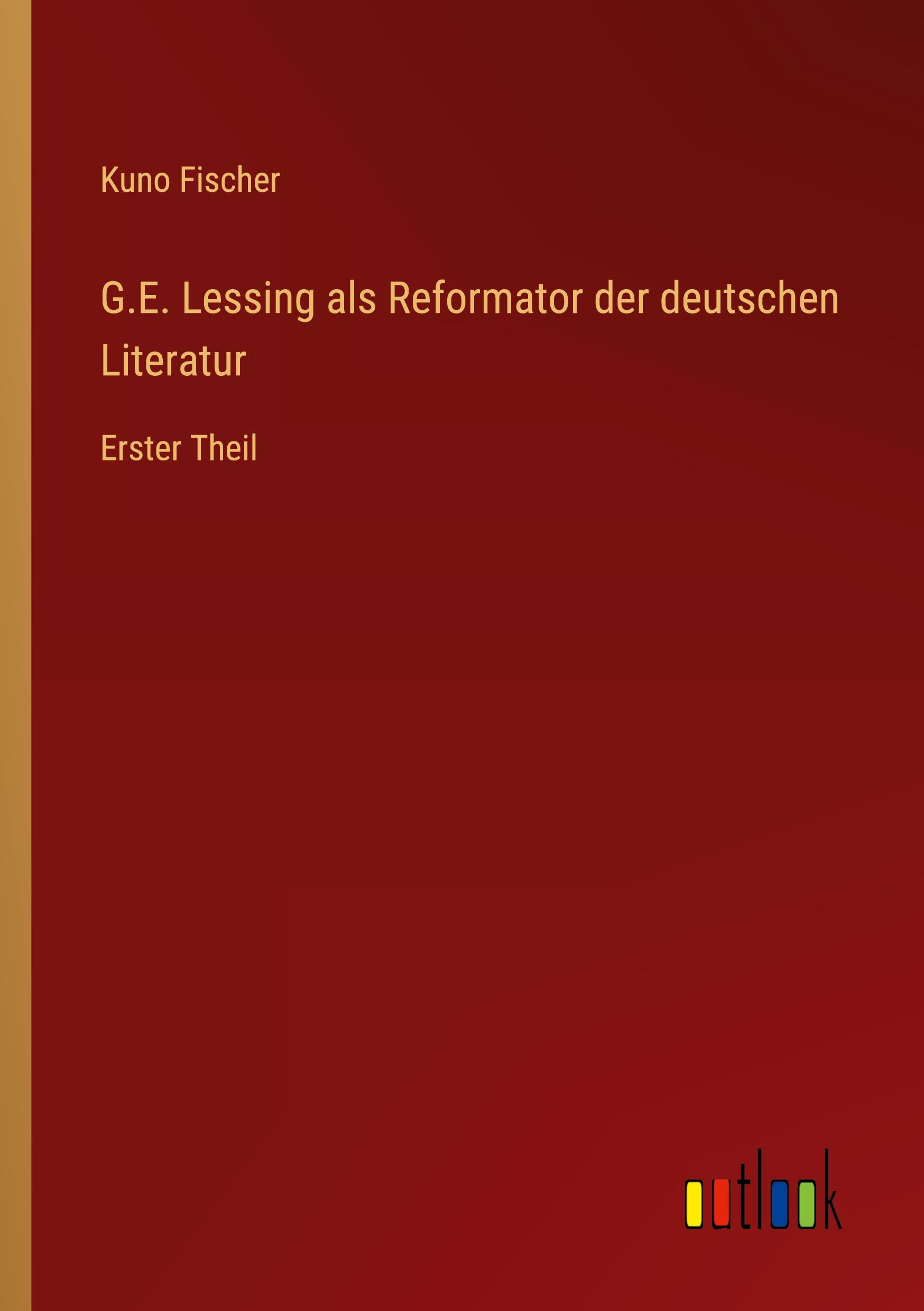 G.E. Lessing als Reformator der deutschen Literatur