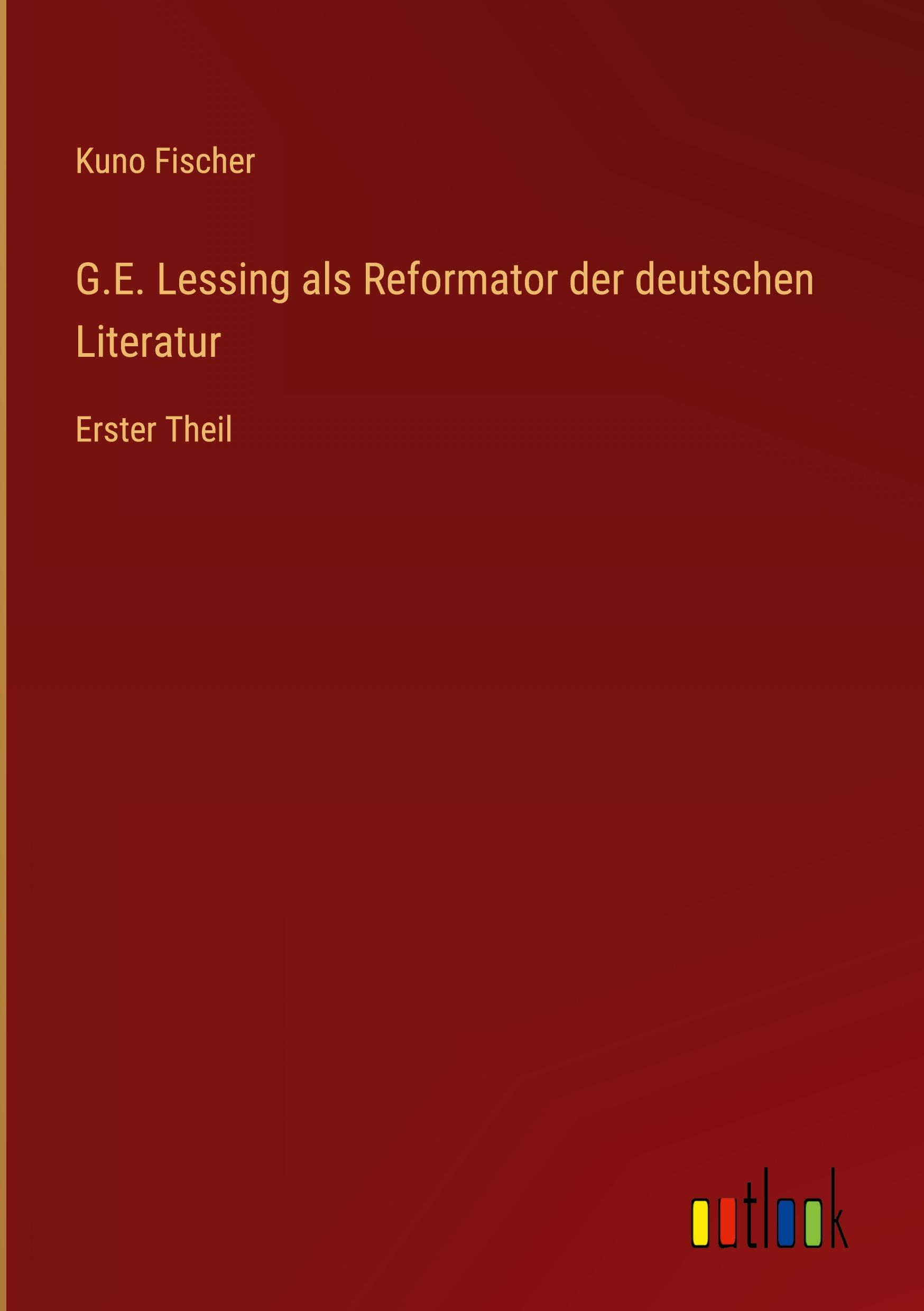 G.E. Lessing als Reformator der deutschen Literatur