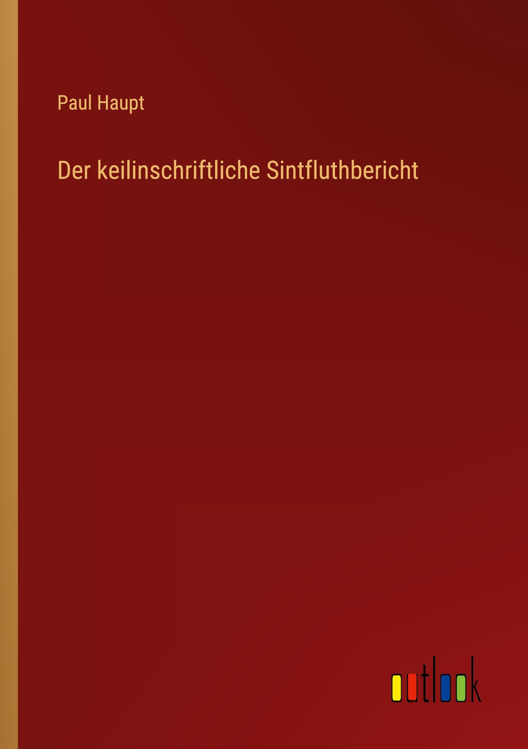 Der keilinschriftliche Sintfluthbericht