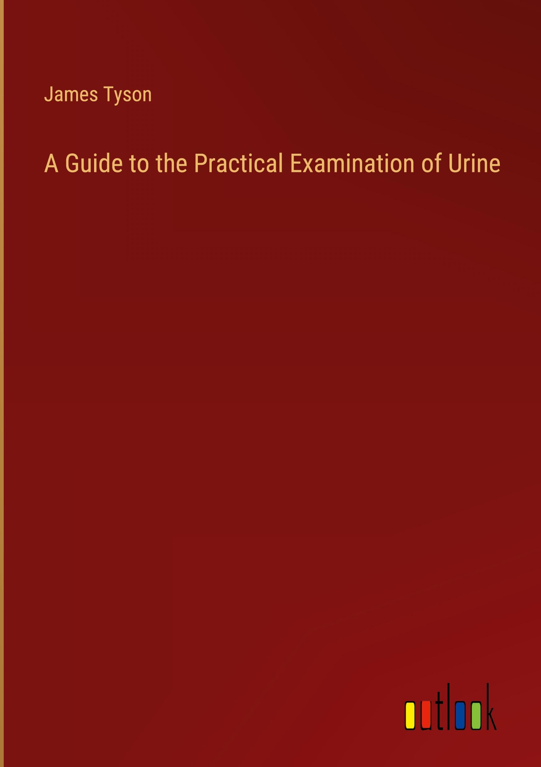 A Guide to the Practical Examination of Urine