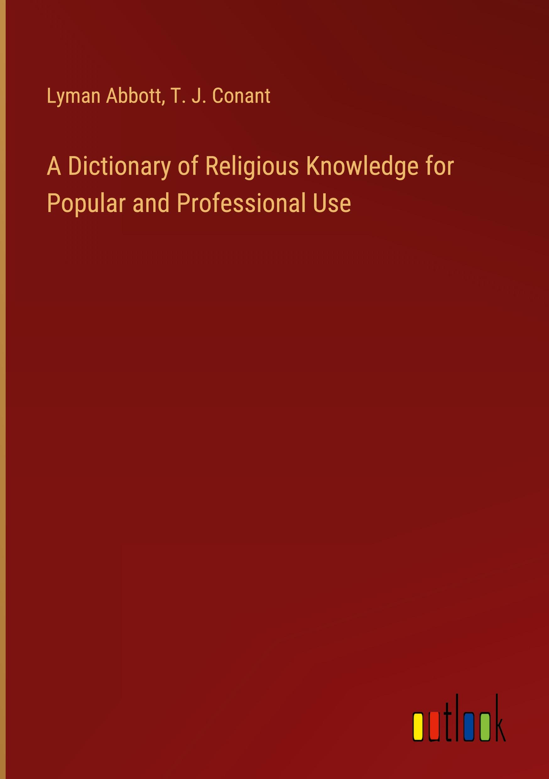 A Dictionary of Religious Knowledge for Popular and Professional Use