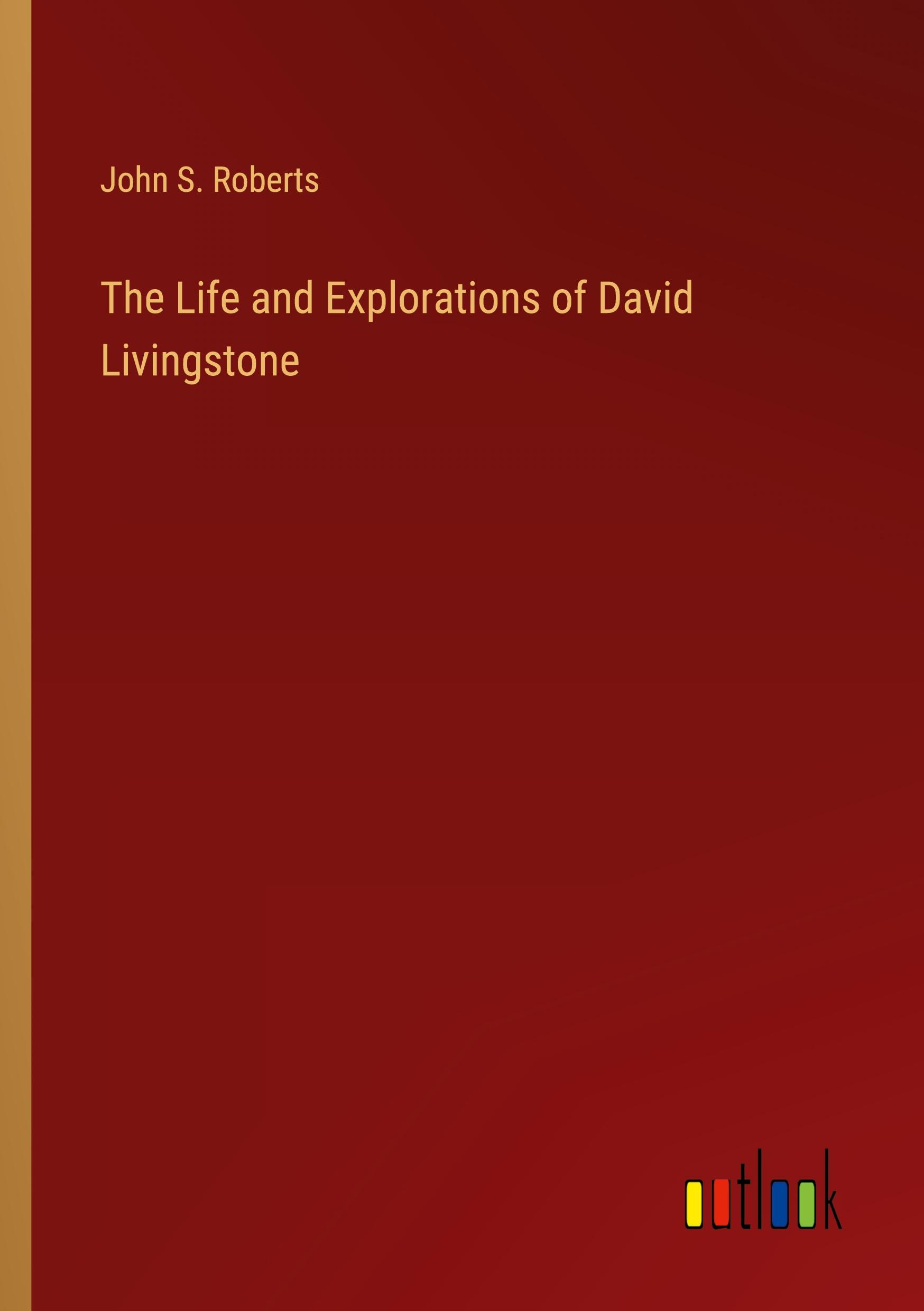 The Life and Explorations of David Livingstone