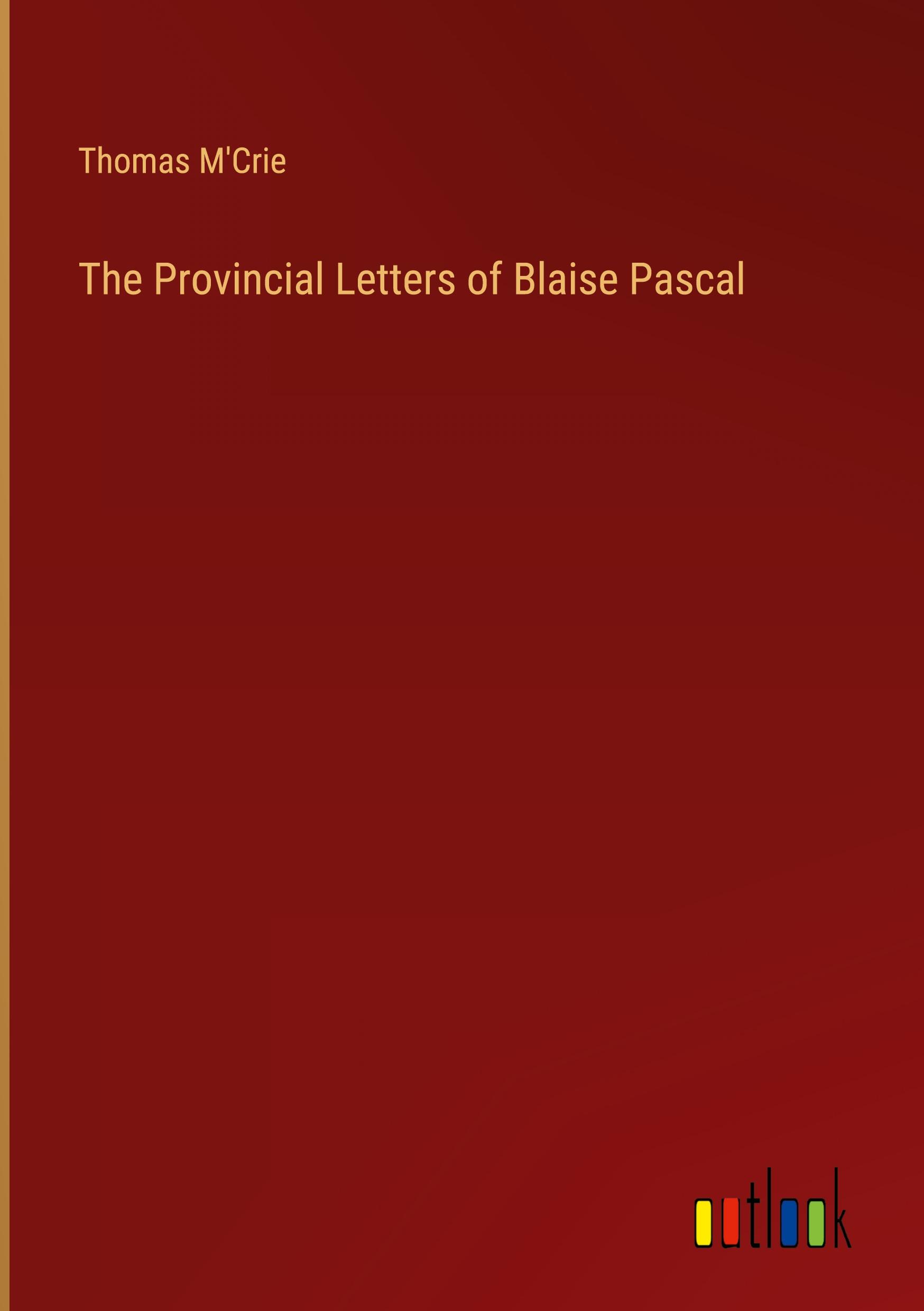 The Provincial Letters of Blaise Pascal