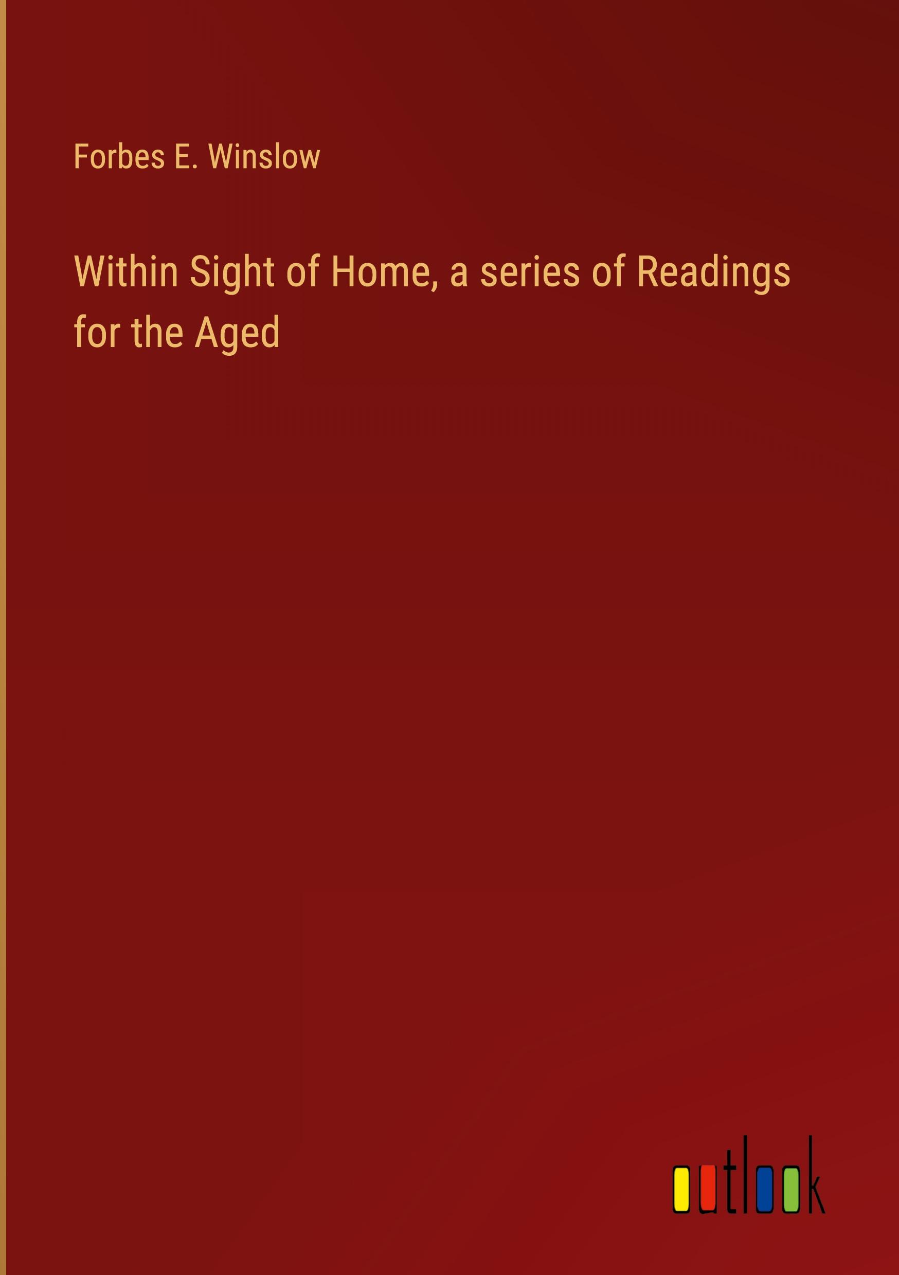 Within Sight of Home, a series of Readings for the Aged